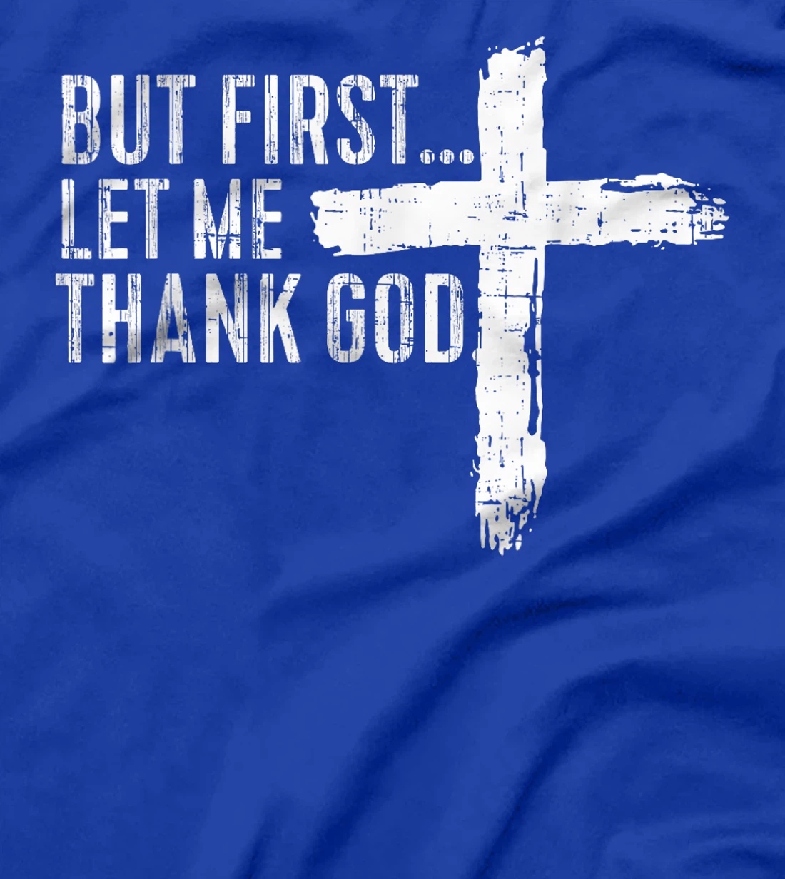 But First Let Me Thank God Funny Vintage T-Shirt
