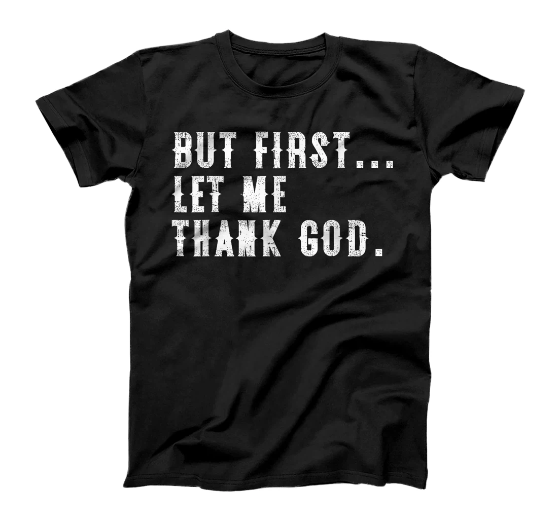 But First Let Me Thank God Funny Vintage T-Shirt
