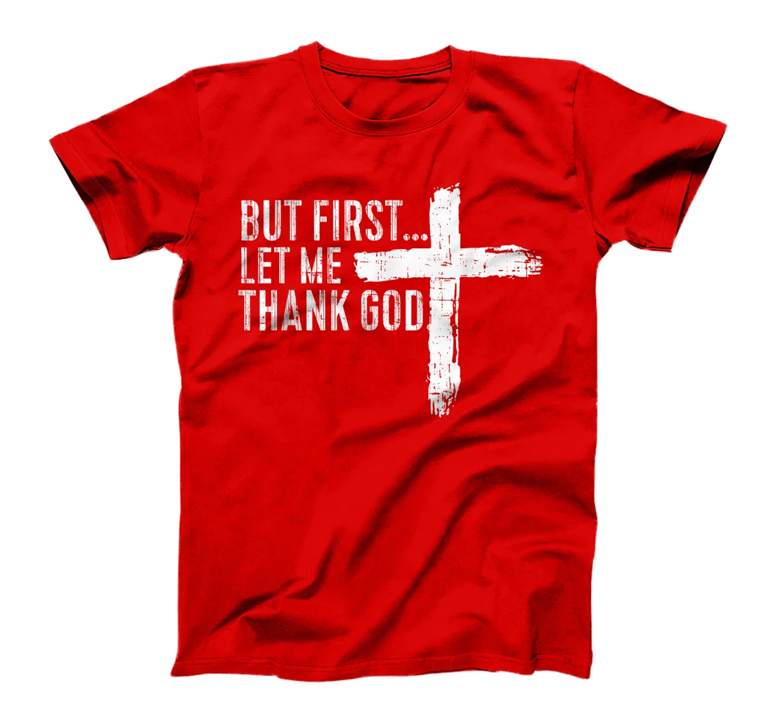 But First Let Me Thank God Funny Vintage T-Shirt