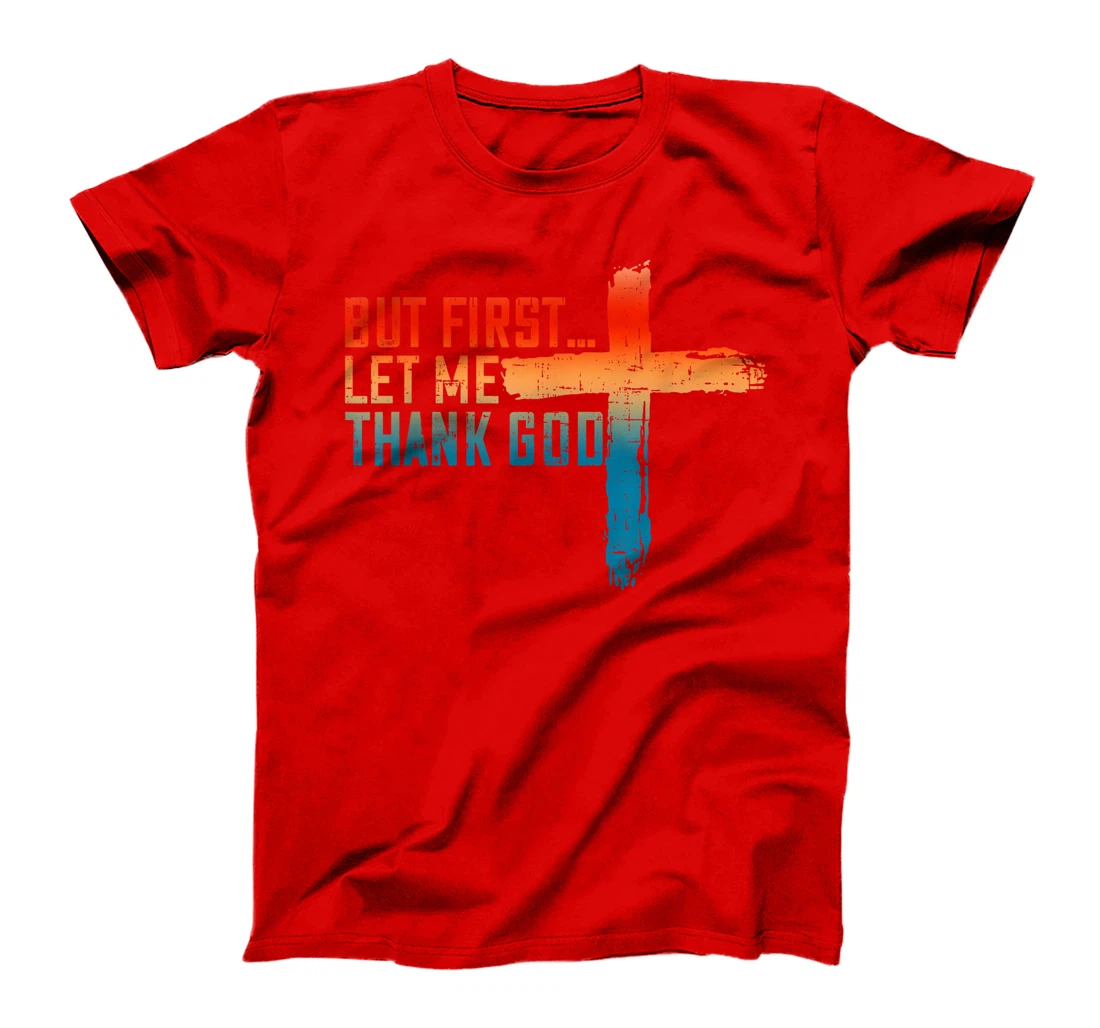 But First Let Me Thank God Funny Vintage T-Shirt