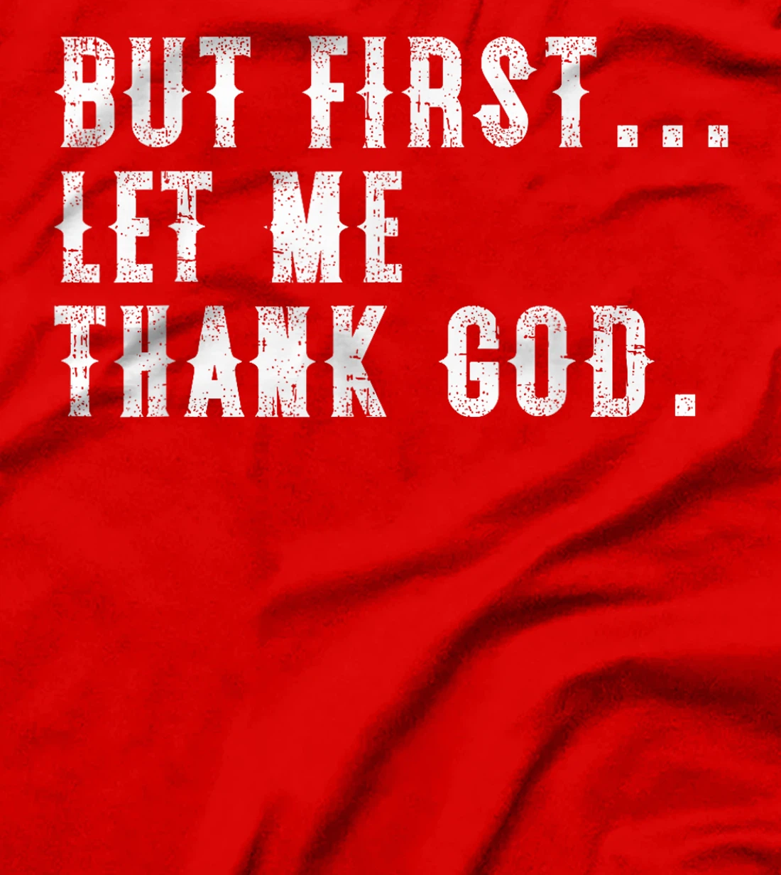 But First Let Me Thank God Funny Vintage T-Shirt