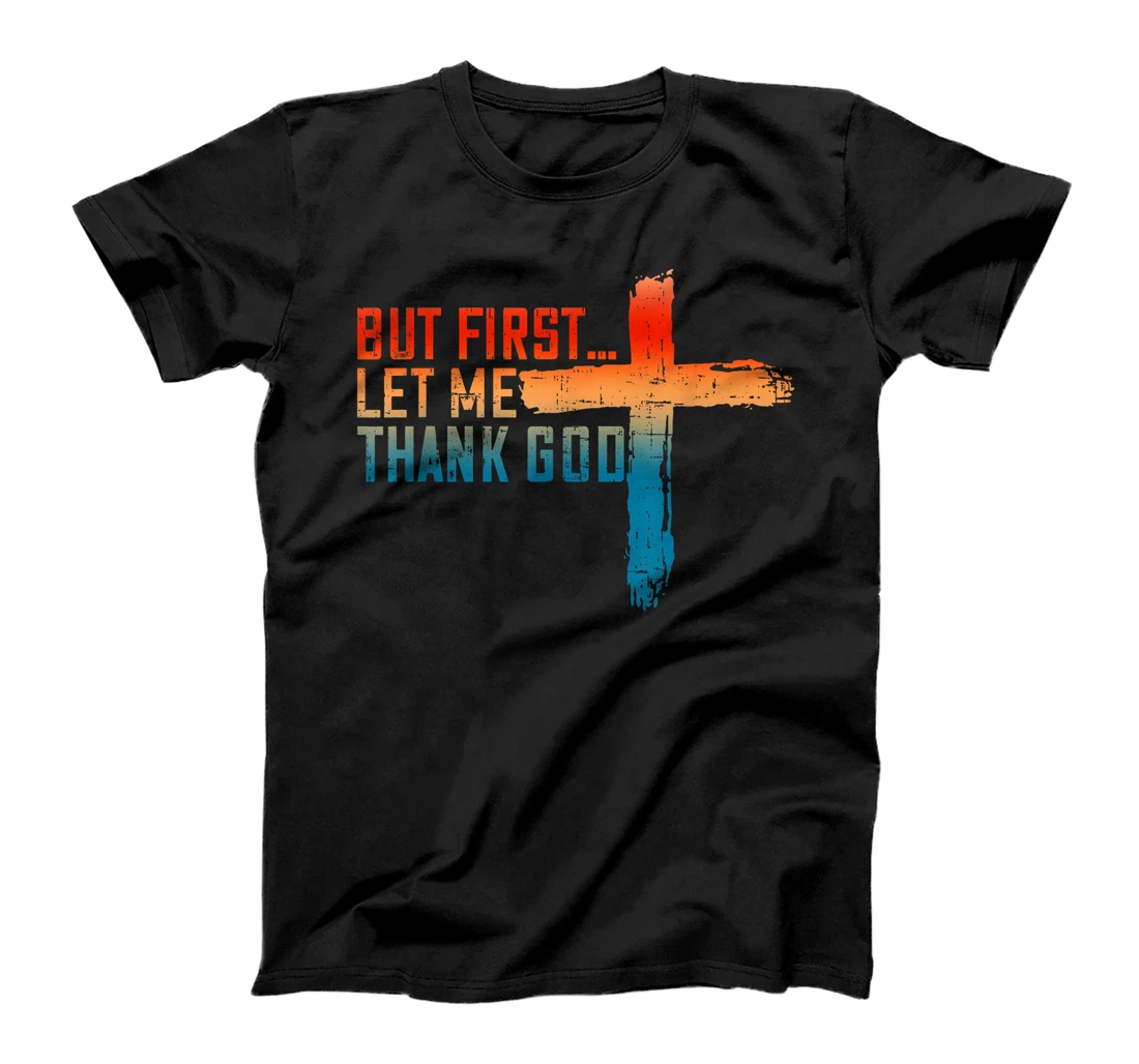 But First Let Me Thank God Funny Vintage T-Shirt