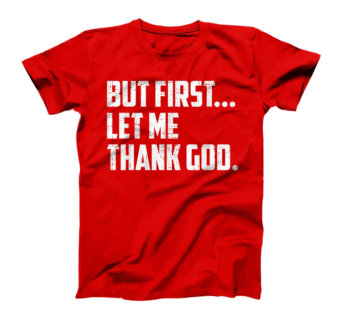But First Let Me Thank God Funny Vintage T-Shirt