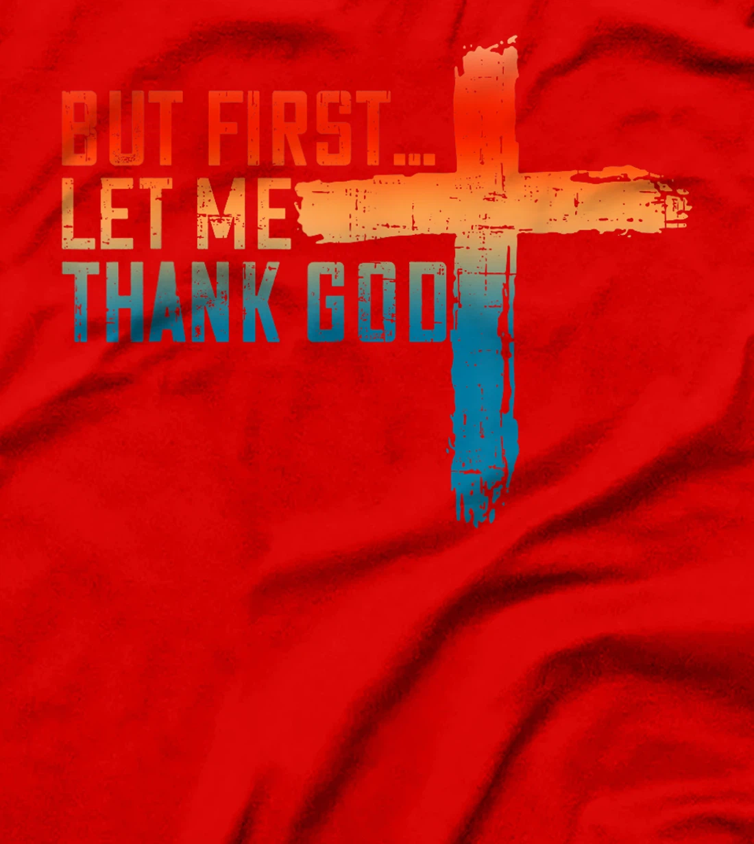 But First Let Me Thank God Funny Vintage T-Shirt