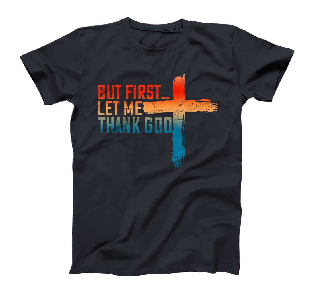 But First Let Me Thank God Funny Vintage T-Shirt
