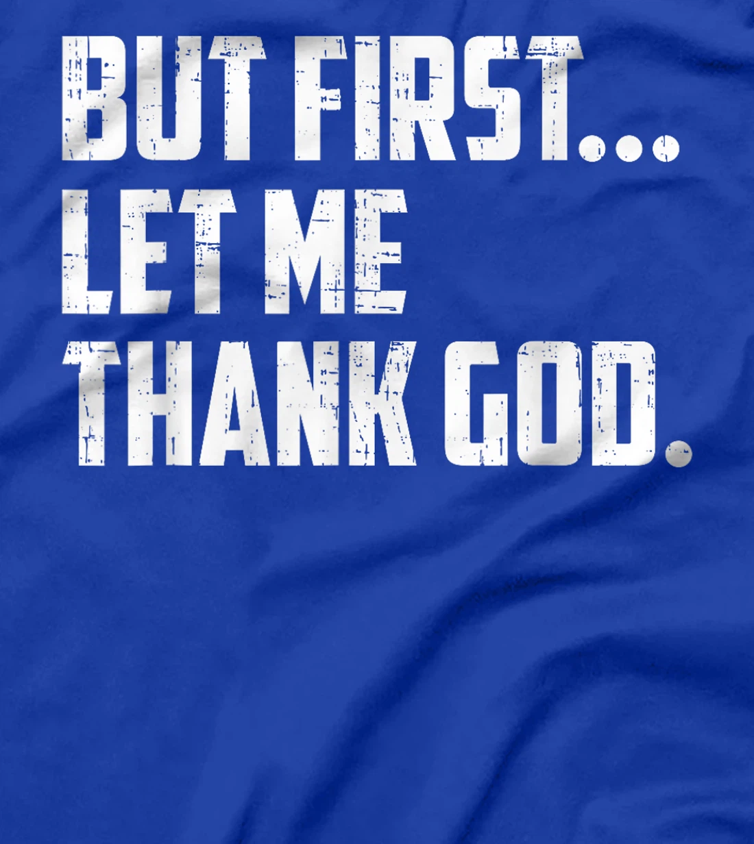 But First Let Me Thank God Funny Vintage T-Shirt