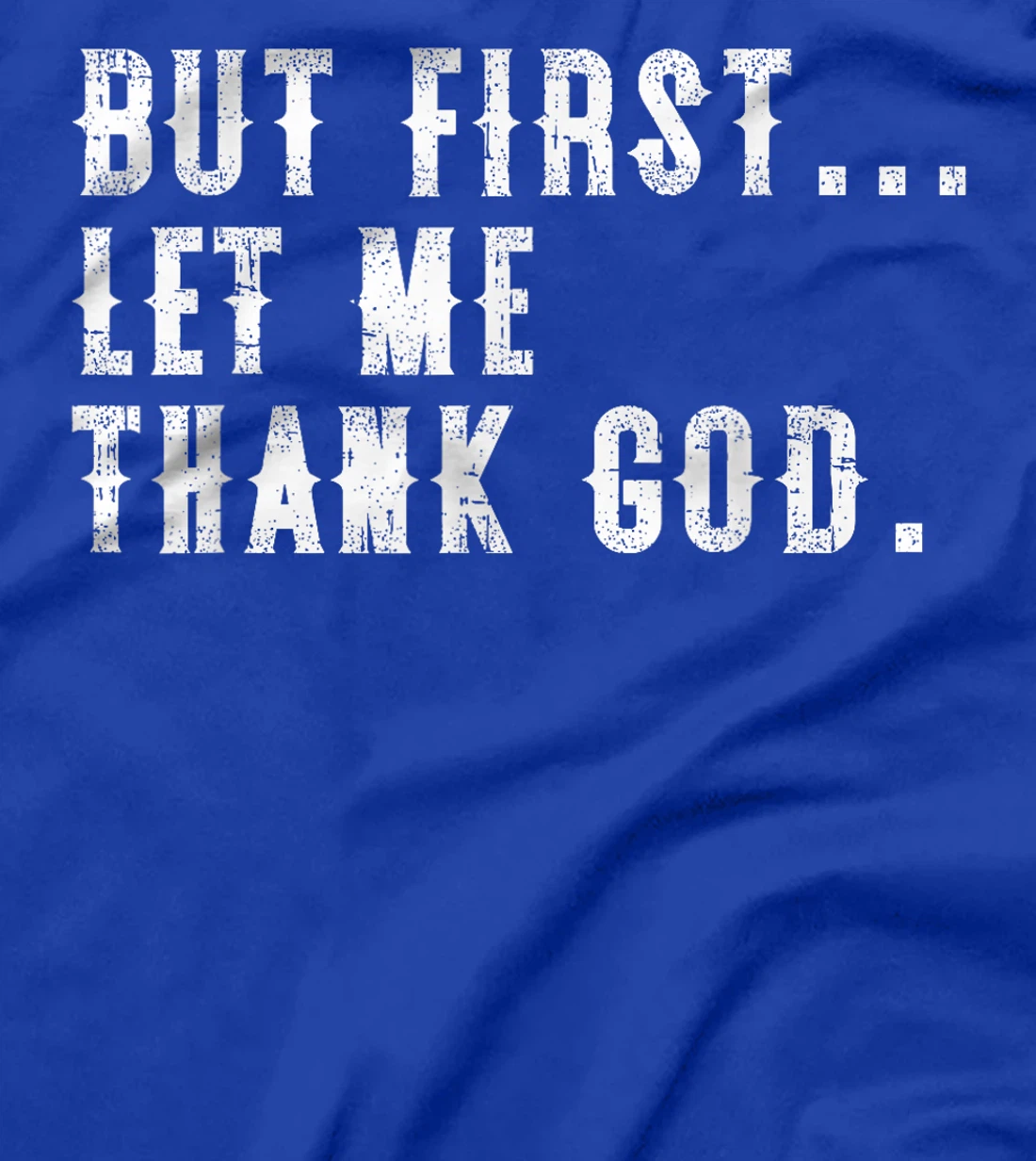 But First Let Me Thank God Funny Vintage T-Shirt