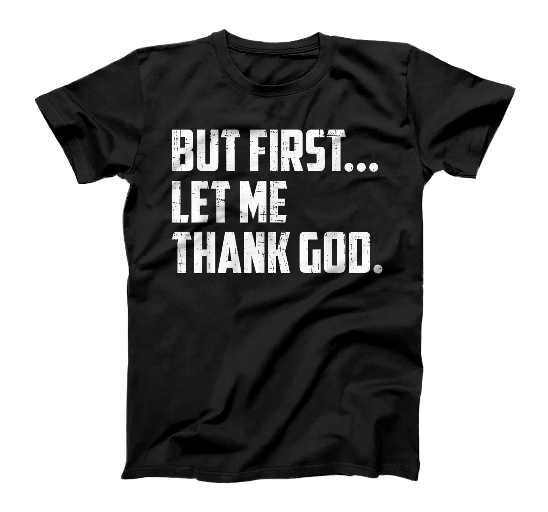 But First Let Me Thank God Funny Vintage T-Shirt