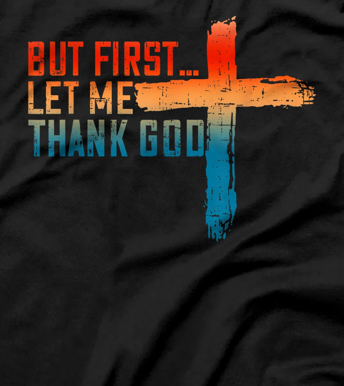 But First Let Me Thank God Funny Vintage T-Shirt