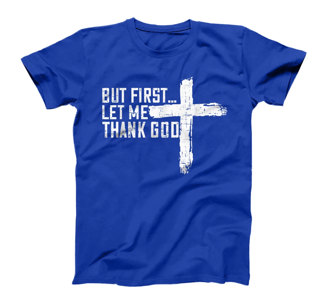 But First Let Me Thank God Funny Vintage T-Shirt