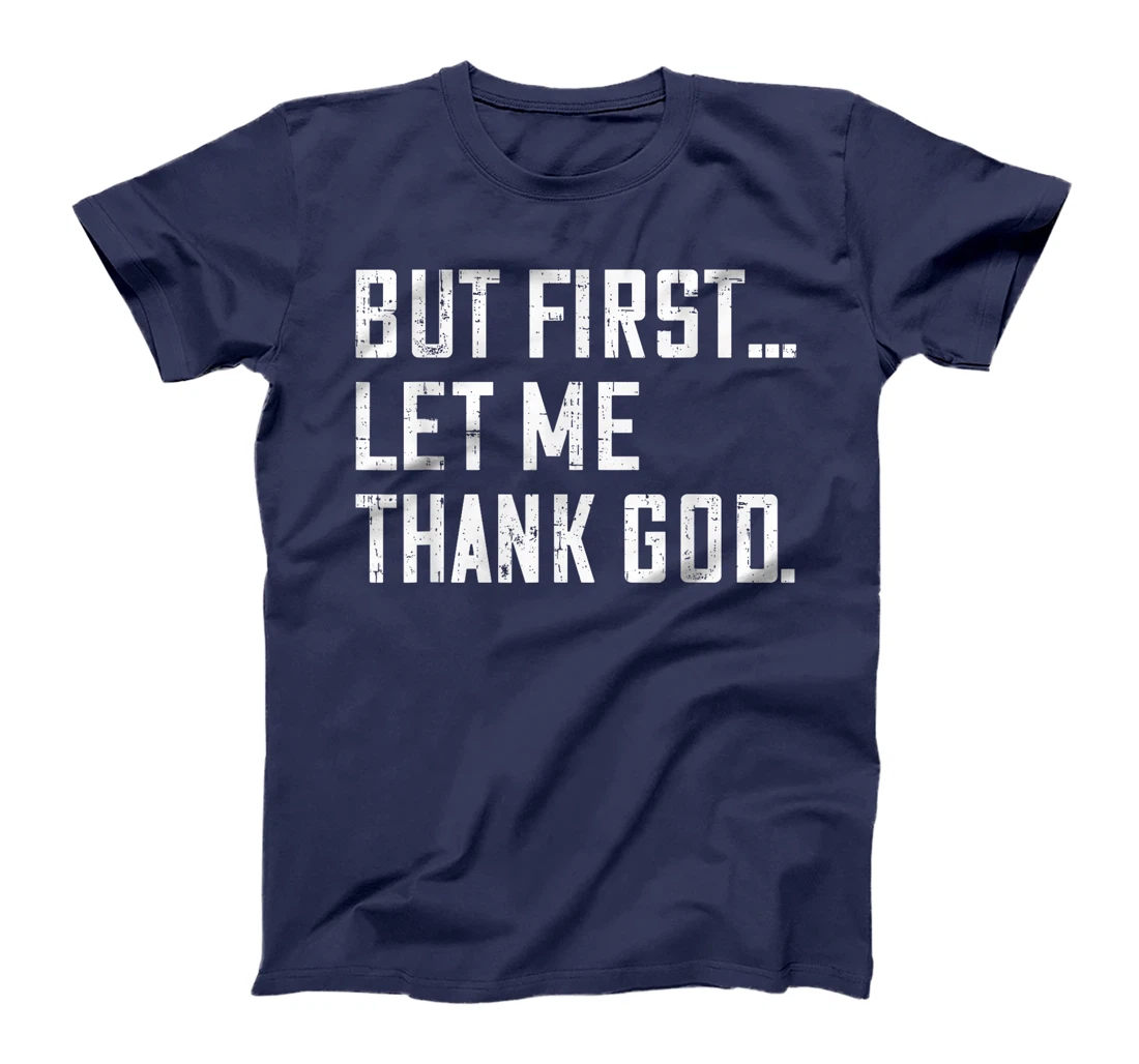 But First Let Me Thank God Funny Vintage T-Shirt