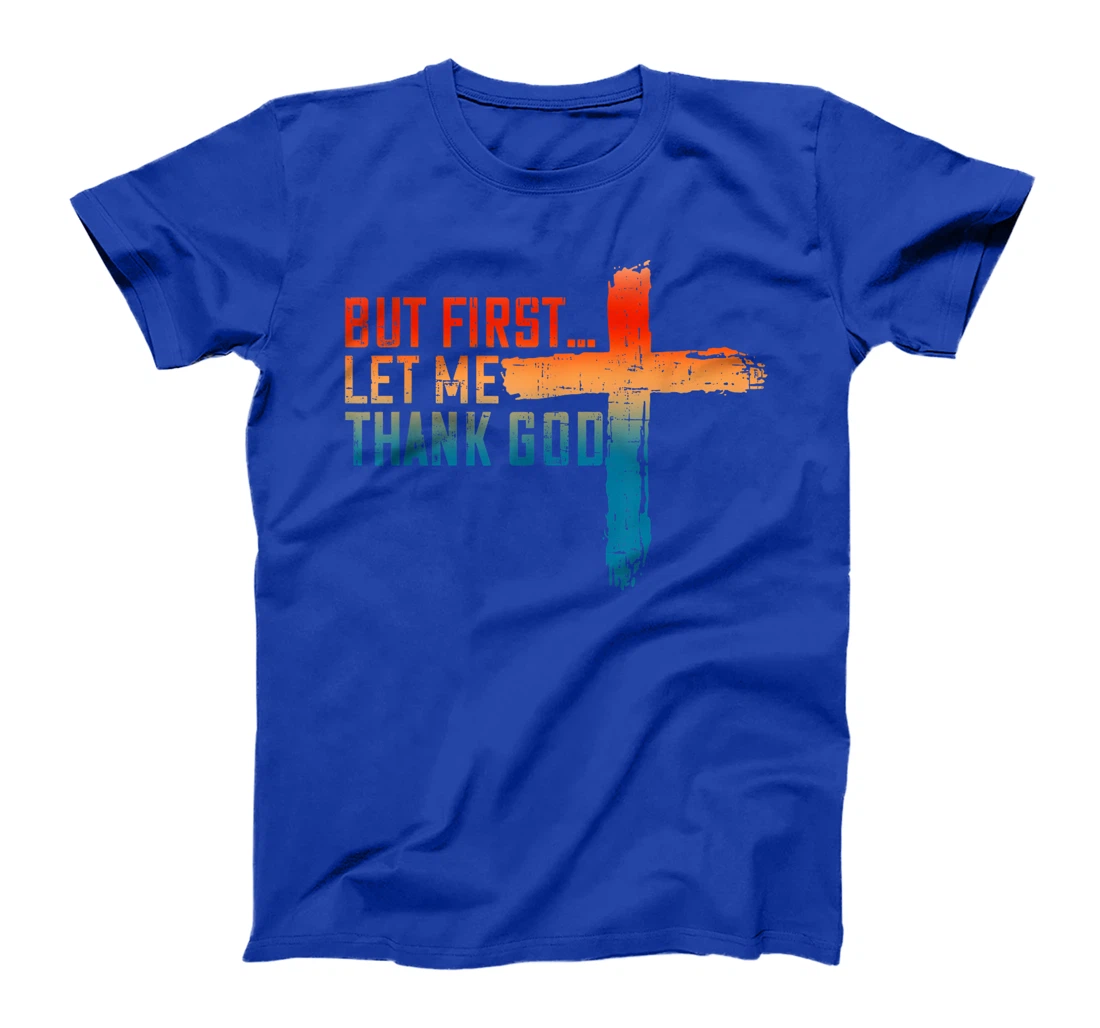 But First Let Me Thank God Funny Vintage T-Shirt