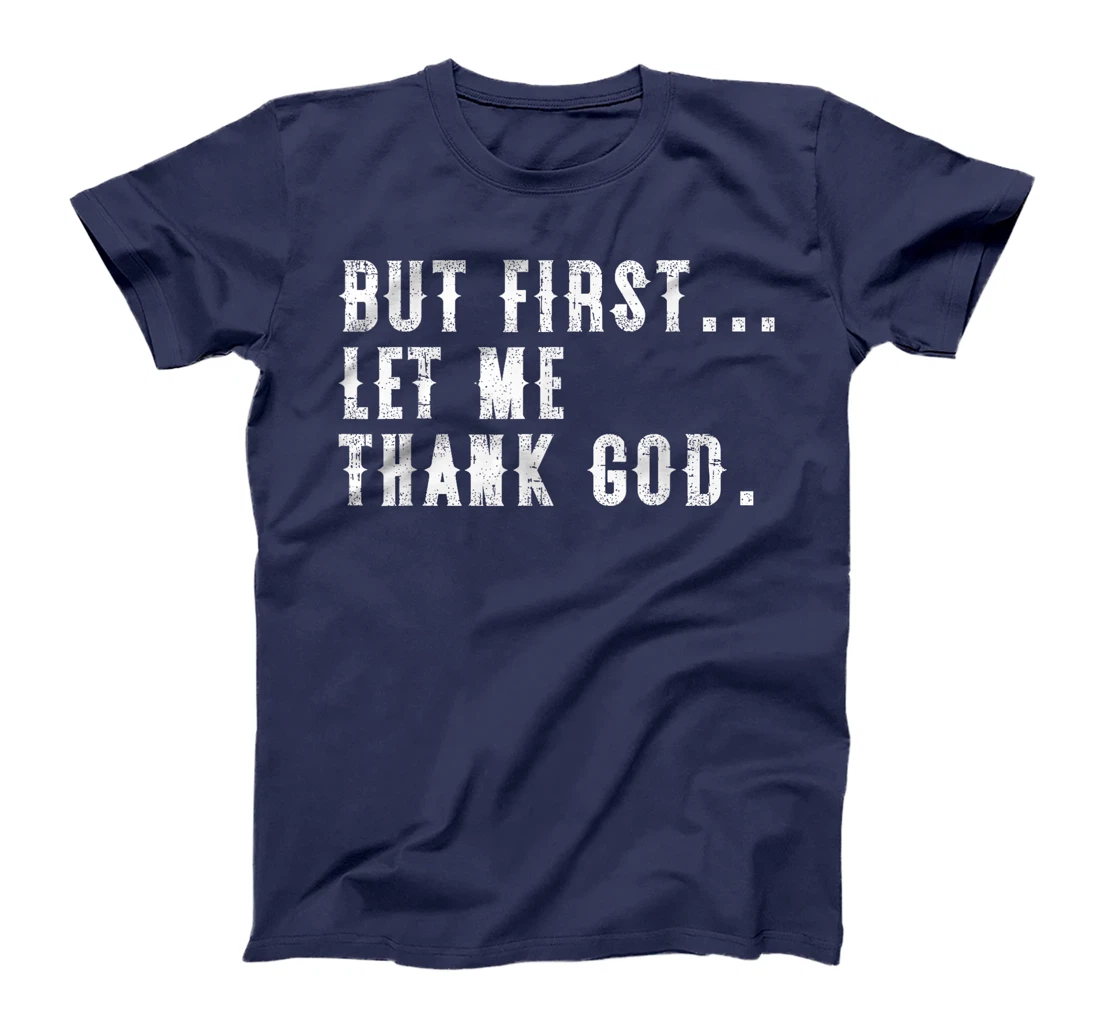 But First Let Me Thank God Funny Vintage T-Shirt