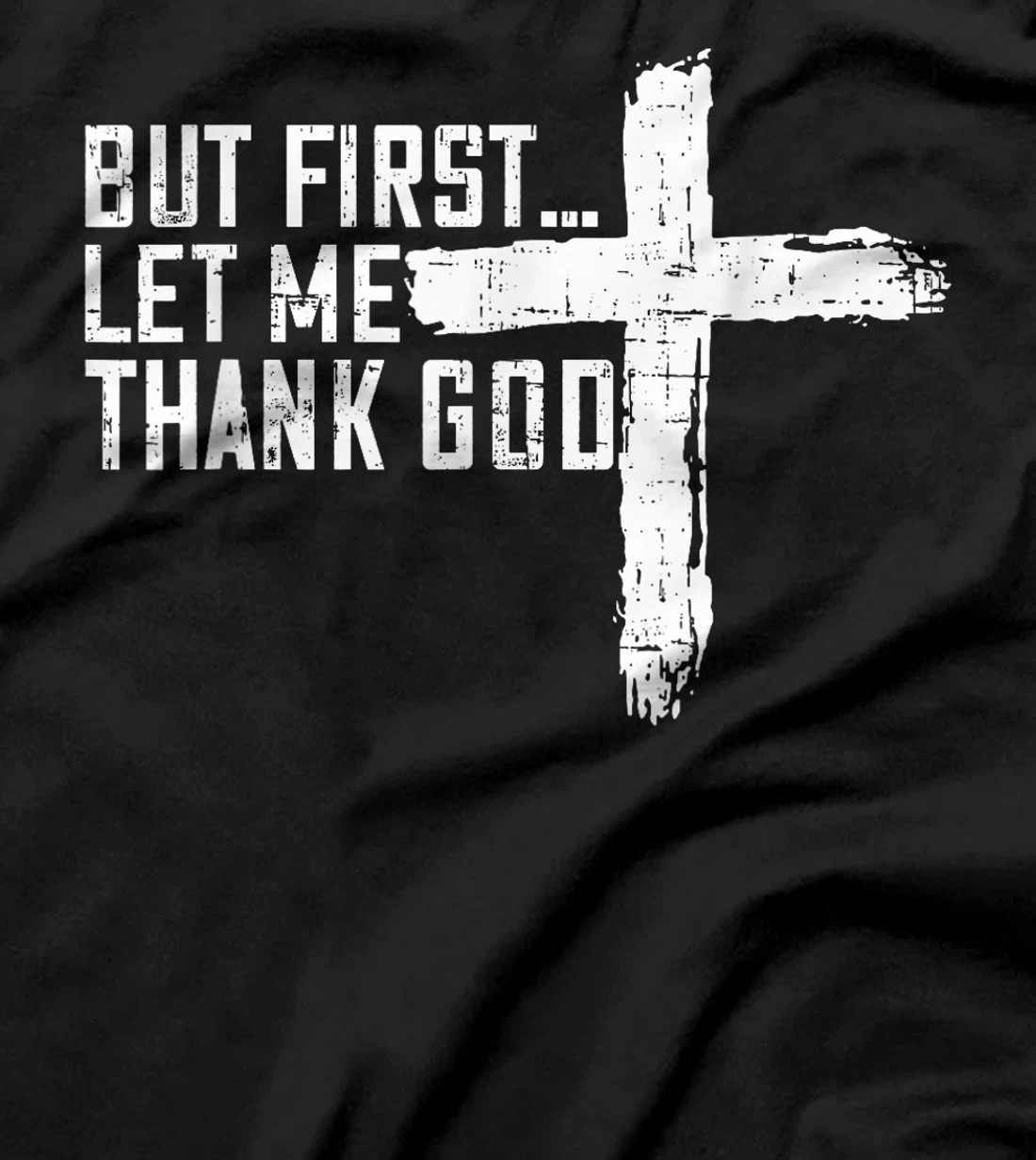 But First Let Me Thank God Funny Vintage T-Shirt