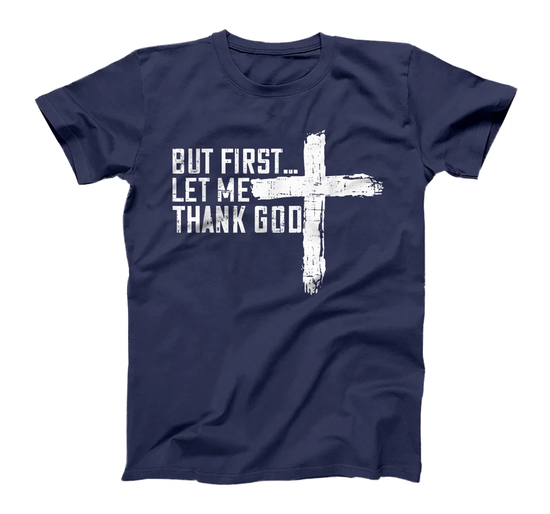 But First Let Me Thank God Funny Vintage T-Shirt