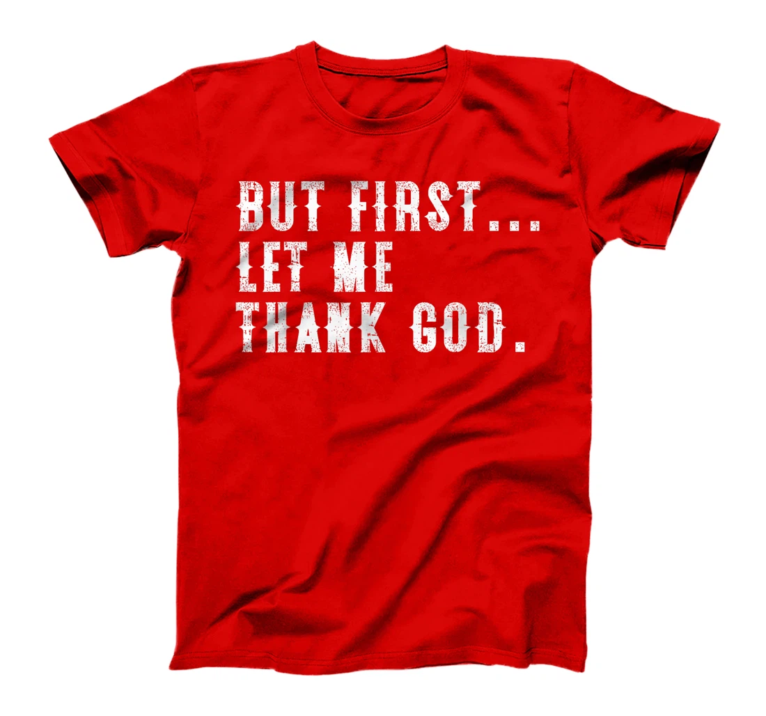 But First Let Me Thank God Funny Vintage T-Shirt