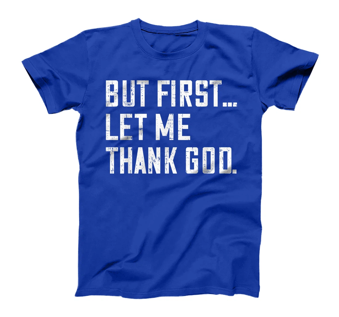 But First Let Me Thank God Funny Vintage T-Shirt