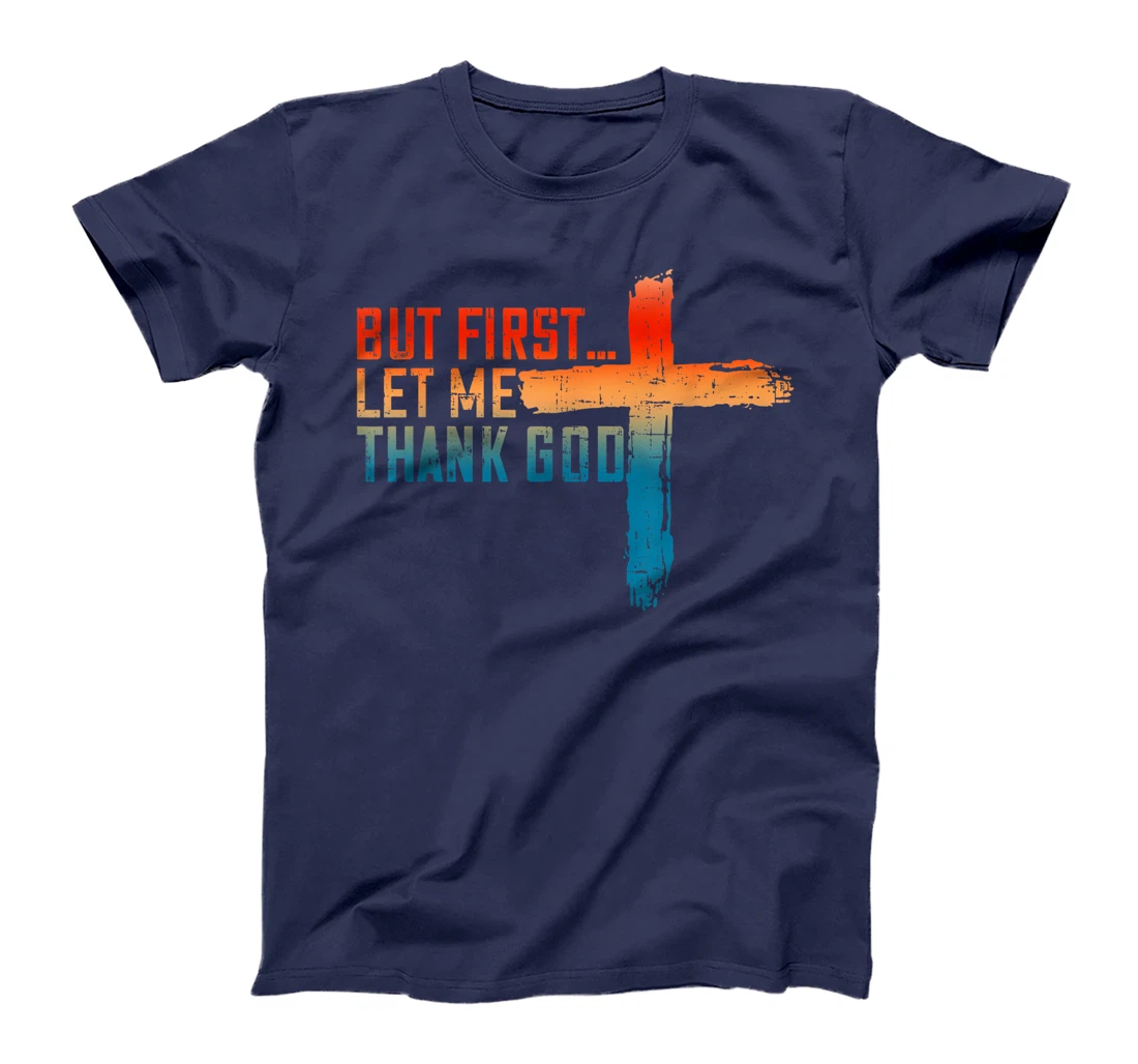 But First Let Me Thank God Funny Vintage T-Shirt