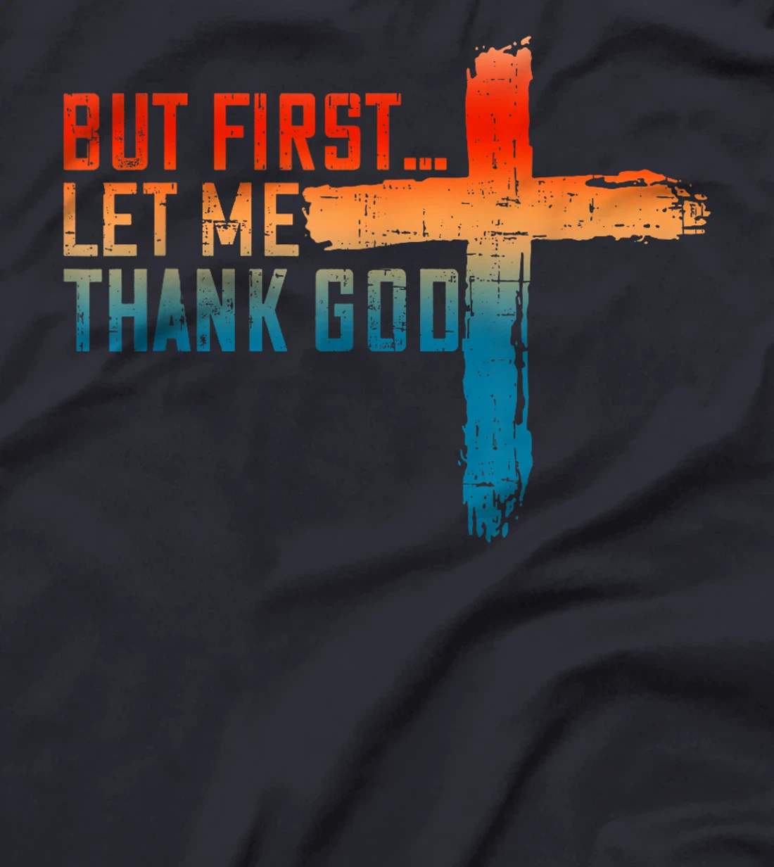 But First Let Me Thank God Funny Vintage T-Shirt