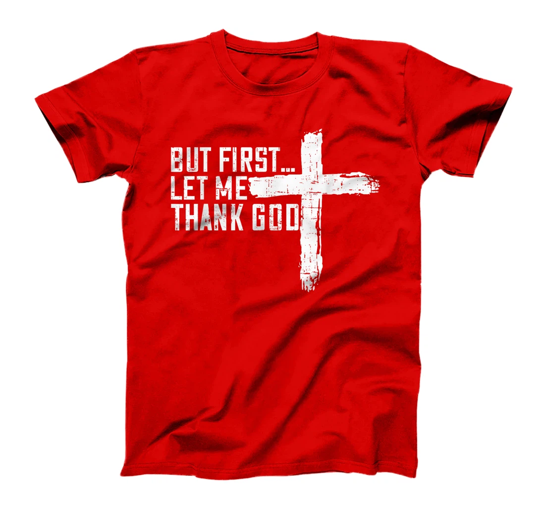 But First Let Me Thank God Funny Vintage T-Shirt