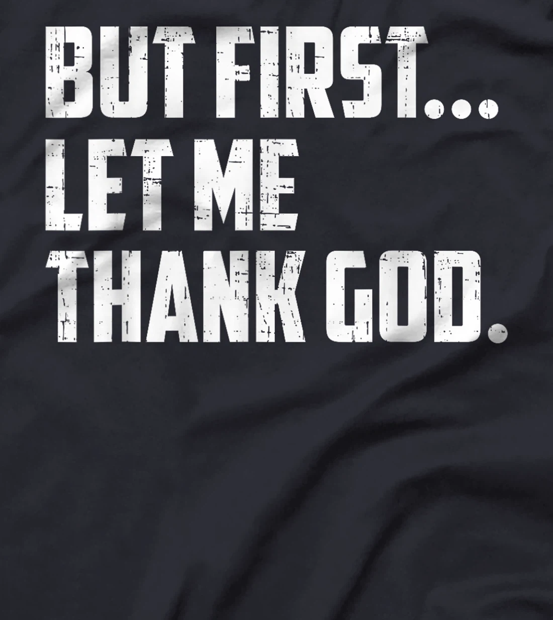 But First Let Me Thank God Funny Vintage T-Shirt