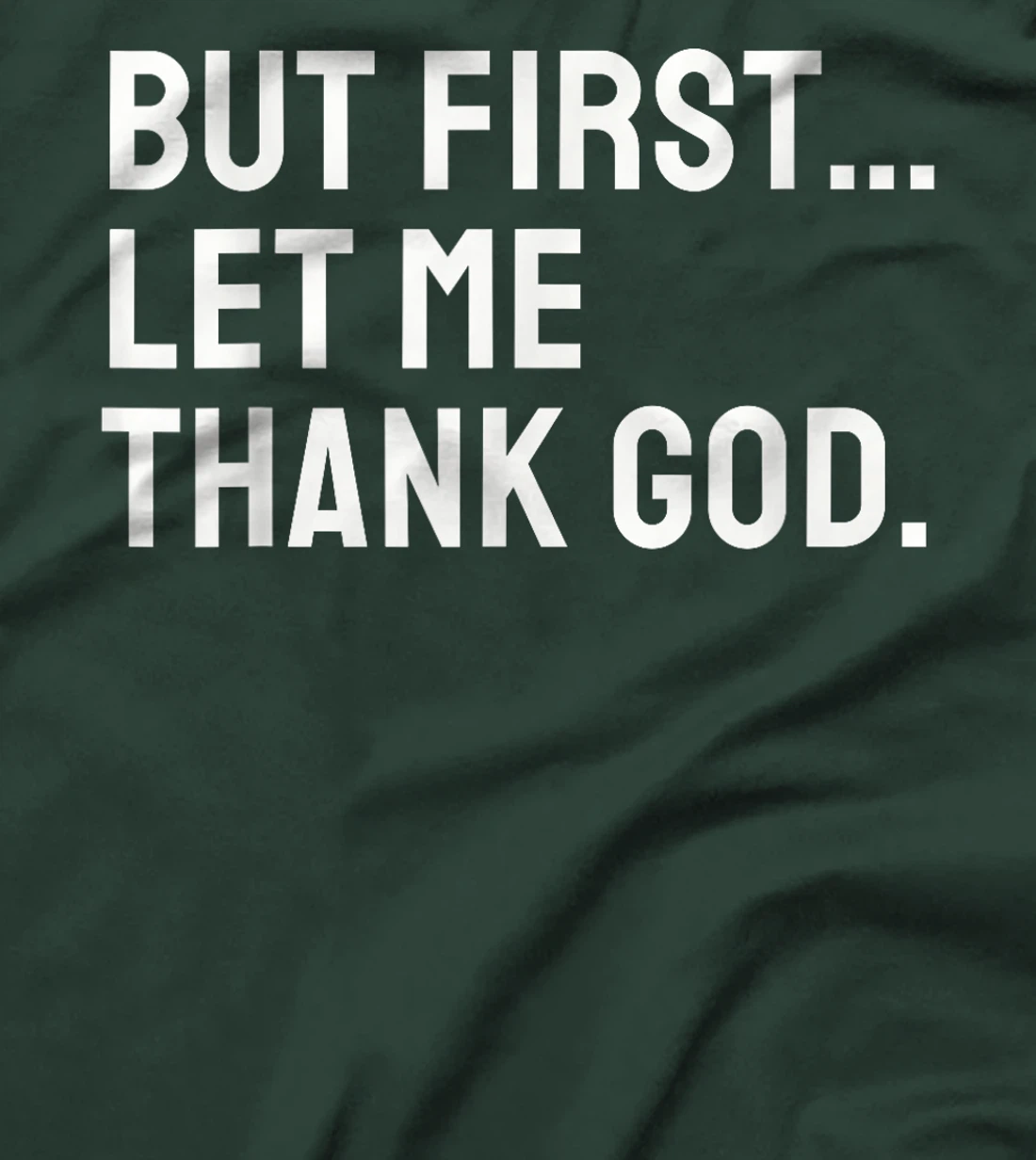 But First Let Me Thank God T-Shirt