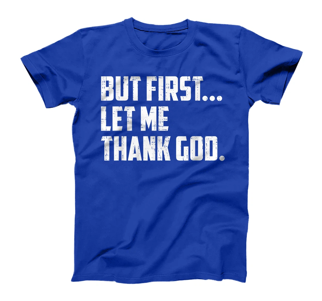 But First Let Me Thank God Funny Vintage T-Shirt