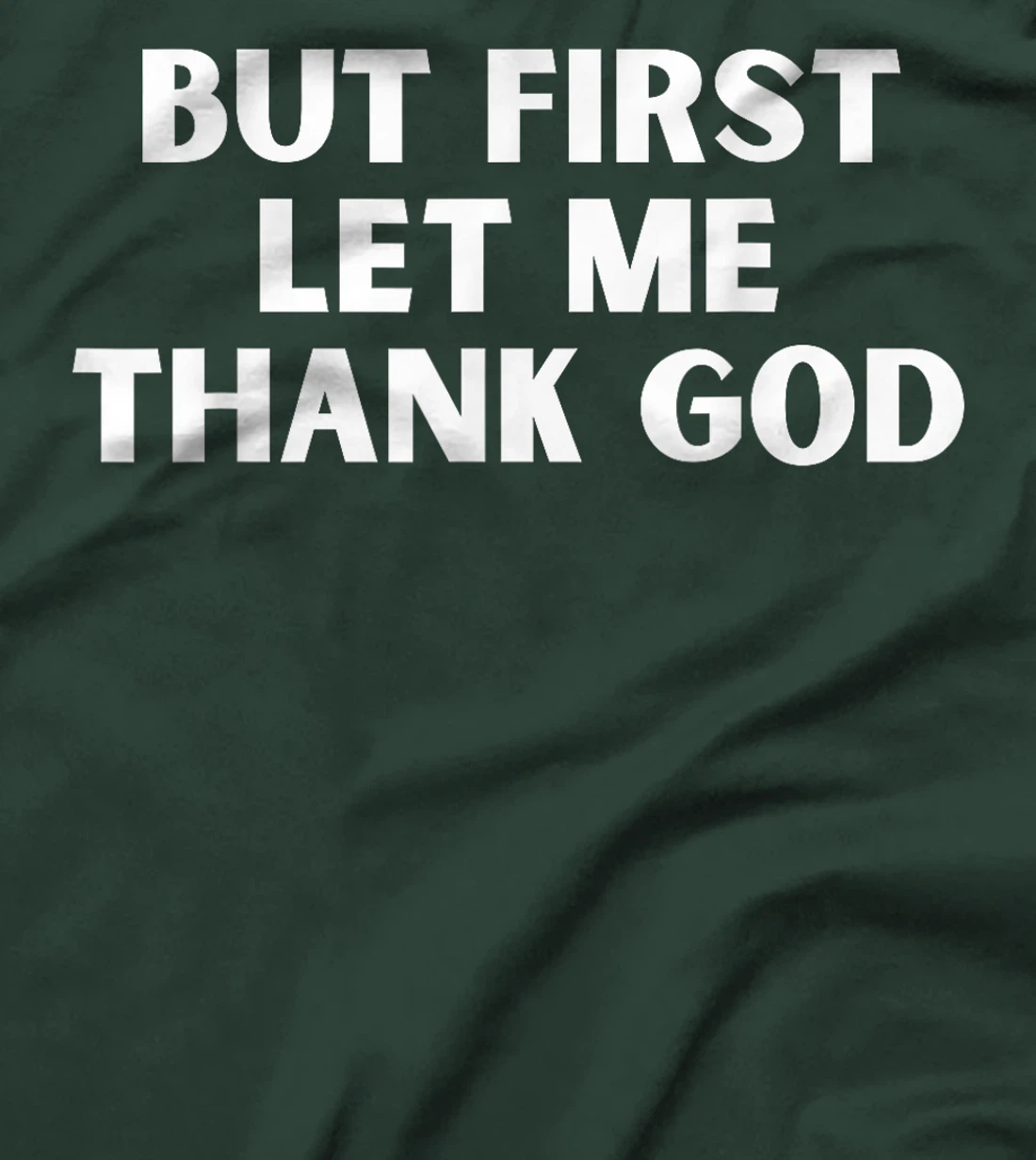 But First Let Me Thank God T-Shirt