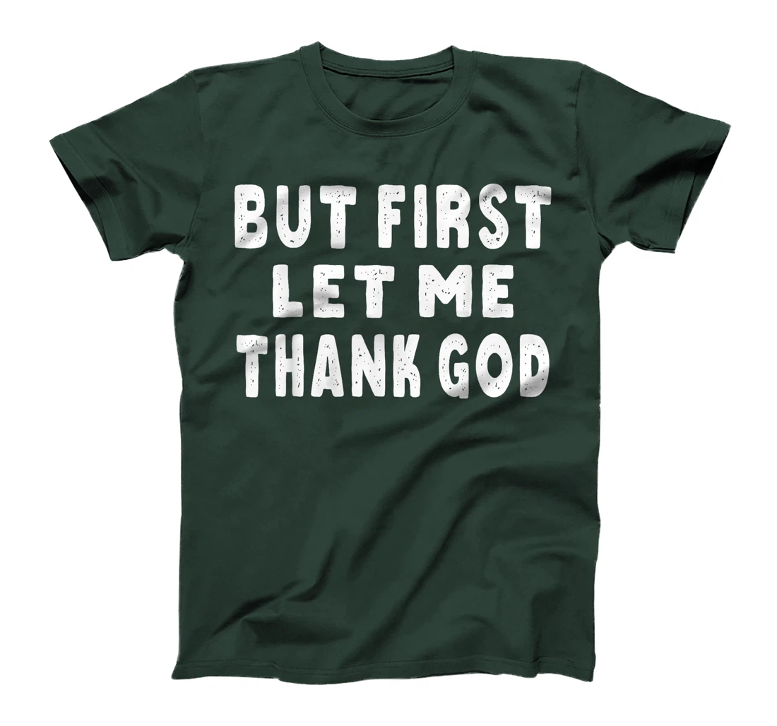 Womens But First Let Me Thank God T-Shirt