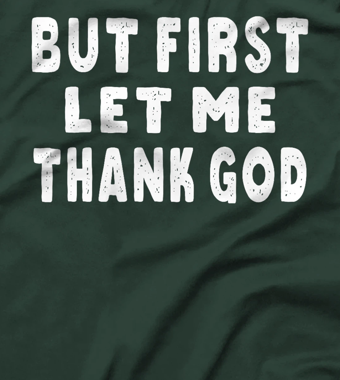 But First Let Me Thank God Premium T-Shirt