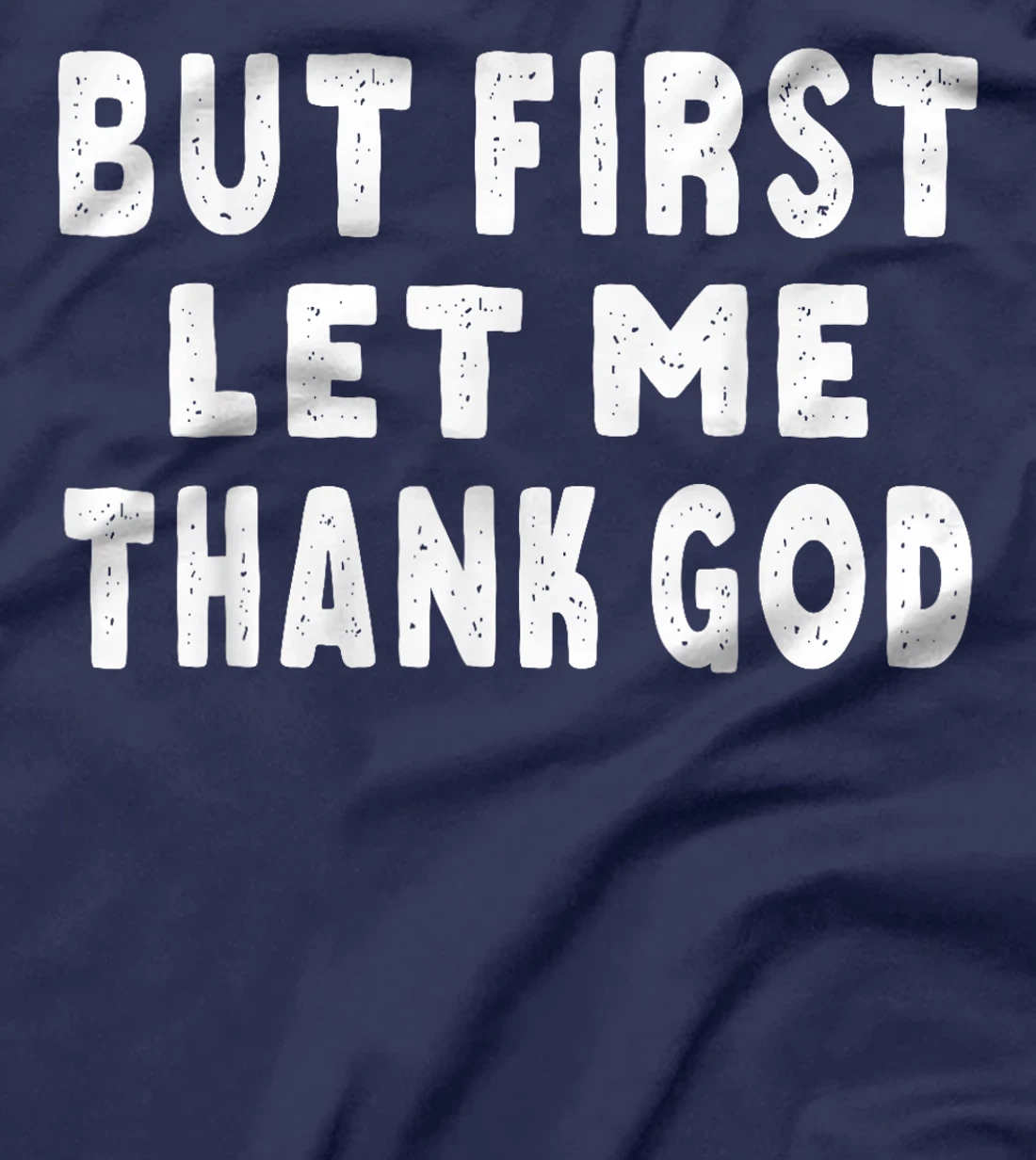 Womens But First Let Me Thank God T-Shirt