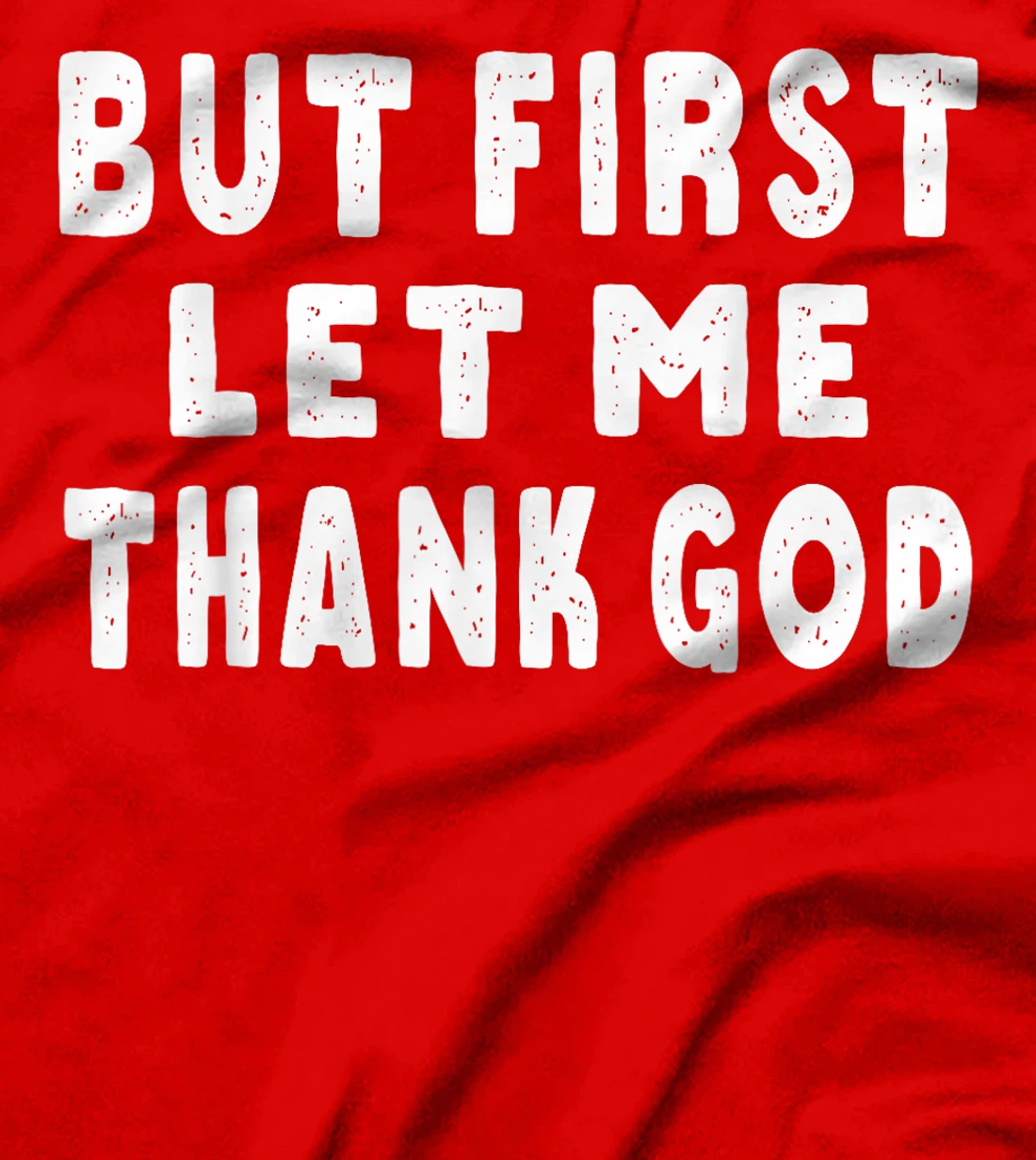 Womens But First Let Me Thank God T-Shirt