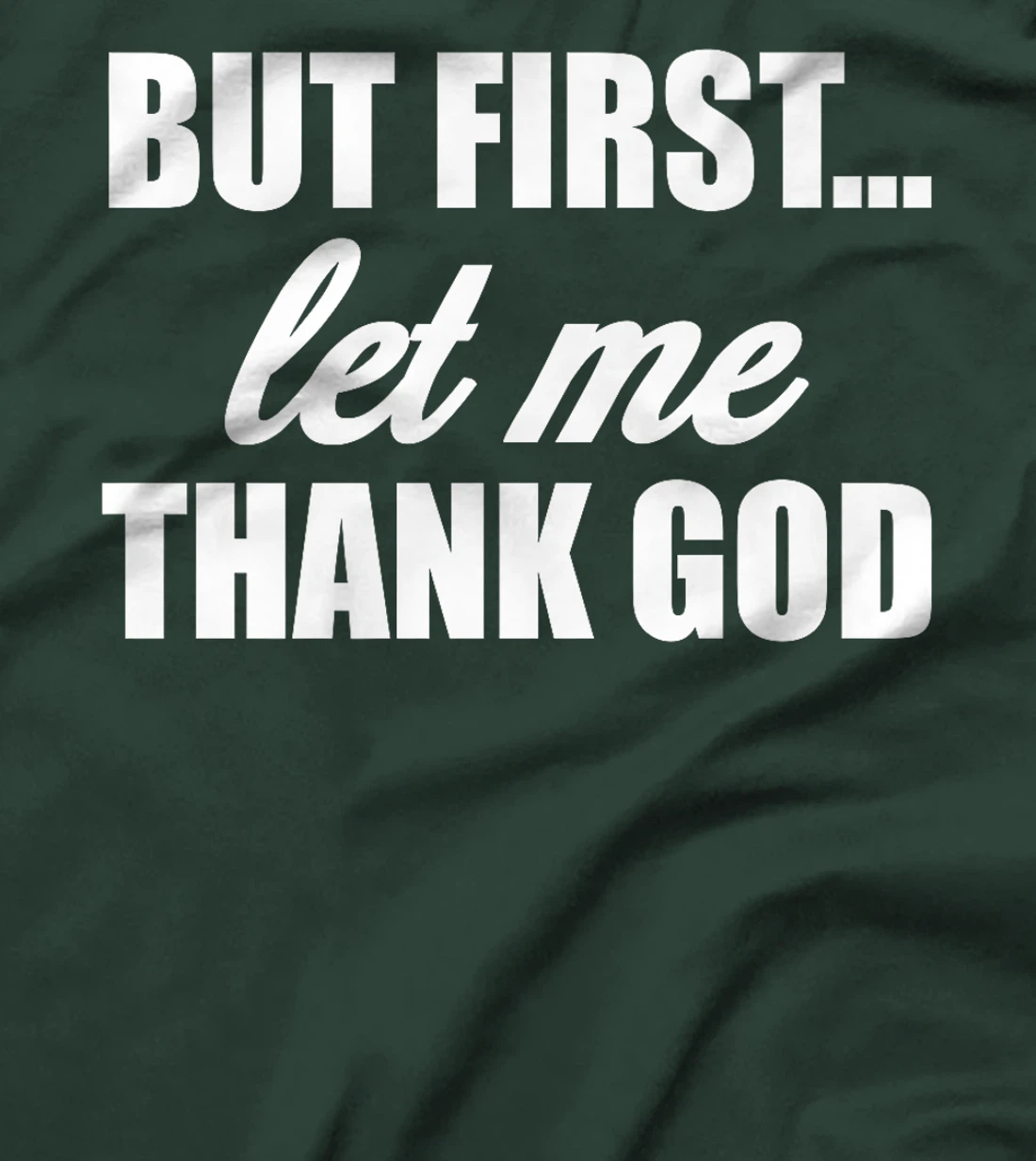But First Let Me Thank God - Funny Saying Premium T-Shirt