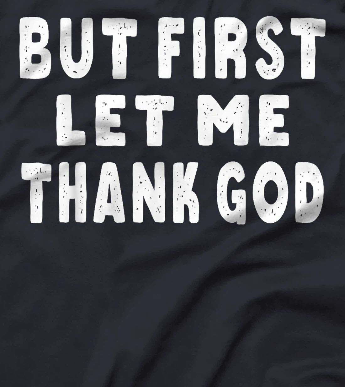 Womens But First Let Me Thank God T-Shirt