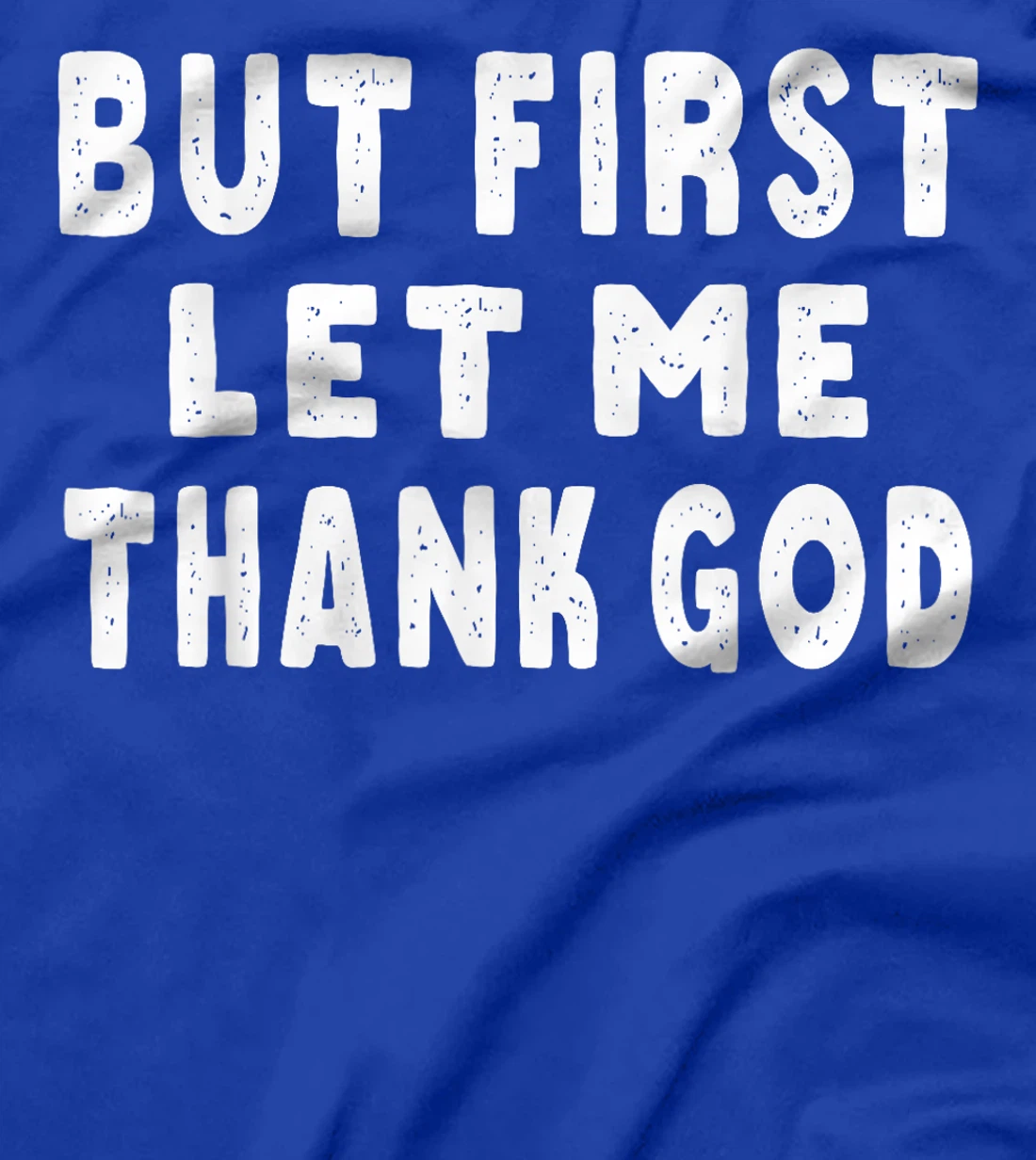 Womens But First Let Me Thank God T-Shirt