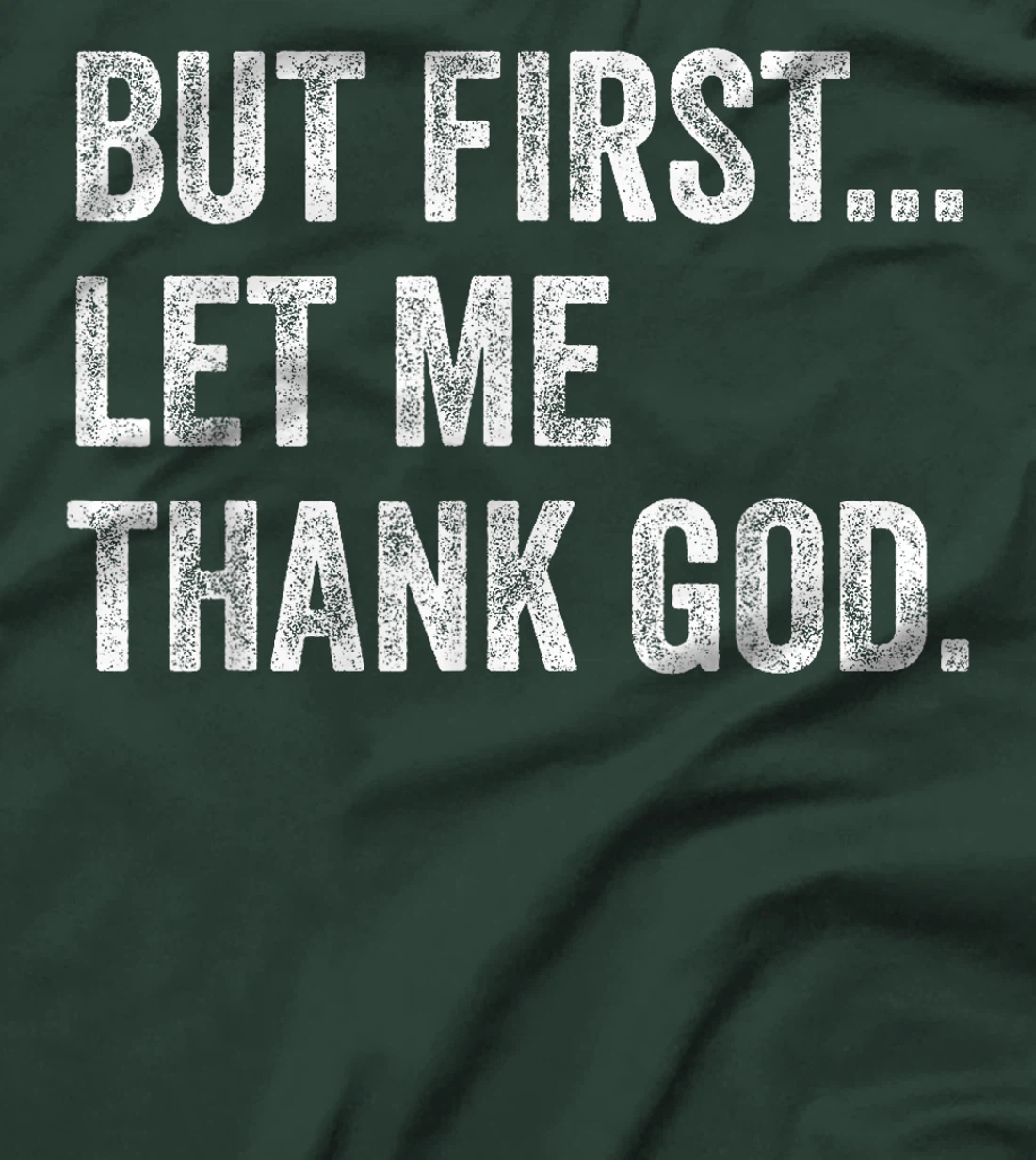 But First Let Me Thank God T-Shirt
