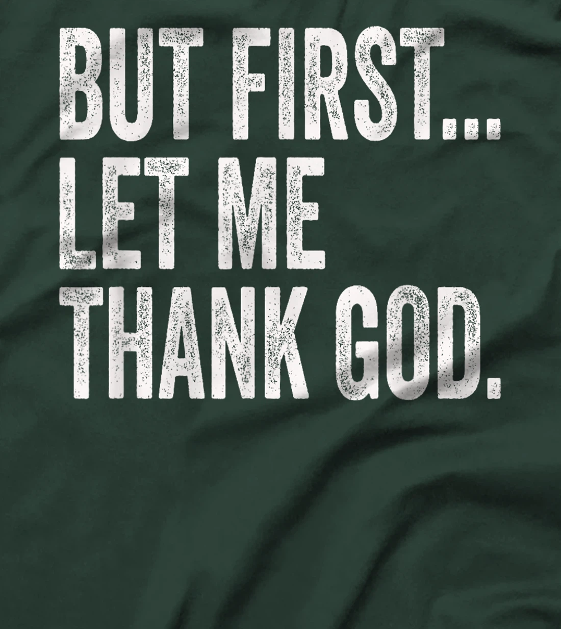 But First Let Me Thank God T-Shirt