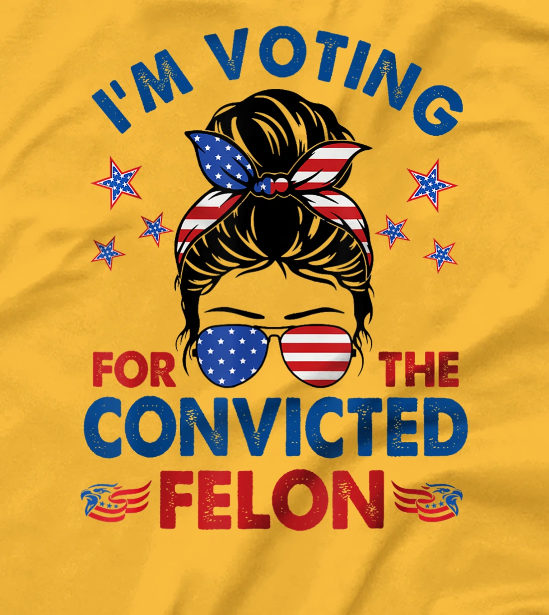 Messy Bun I'm Voting For The Convicted Felon Funny Pro Trump T-Shirt