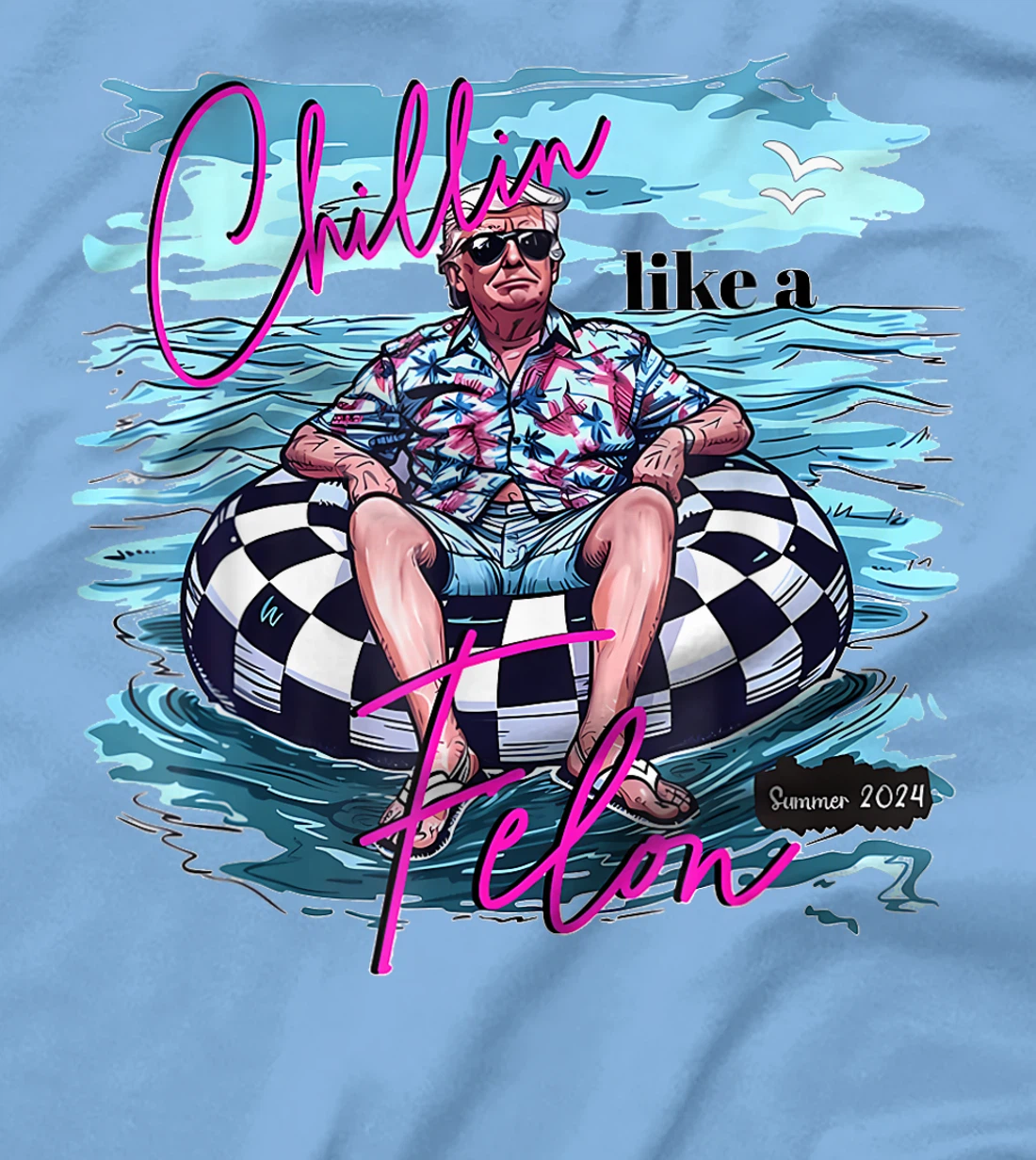 Chillin Like A Felon Funny Trump Summer 2024 T-Shirt