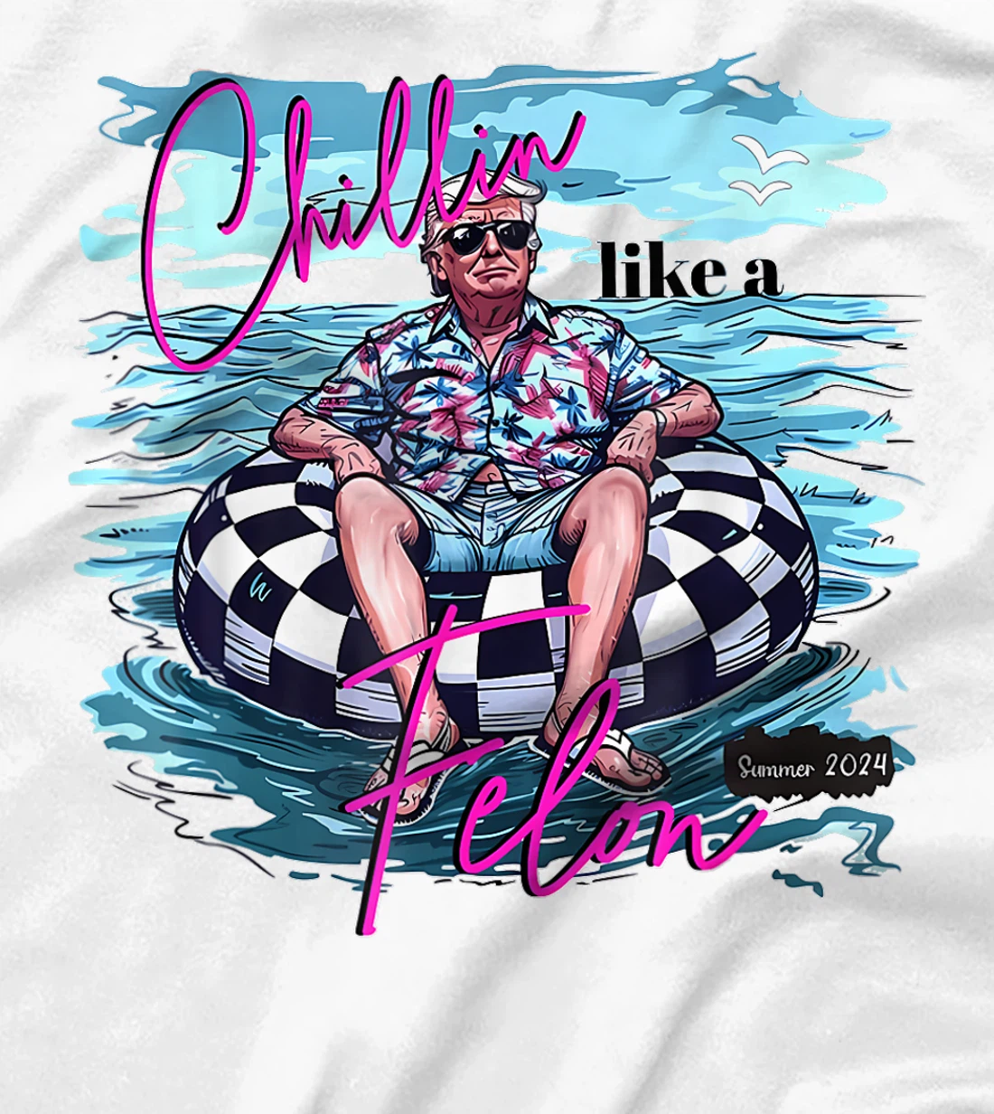 Chillin Like A Felon Funny Trump Summer 2024 T-Shirt