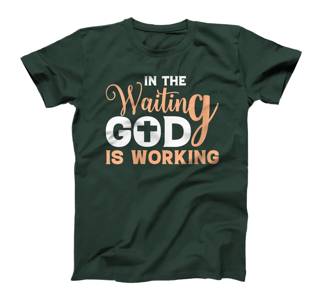 Womens In The Waiting God Is Working Christian T-Shirt