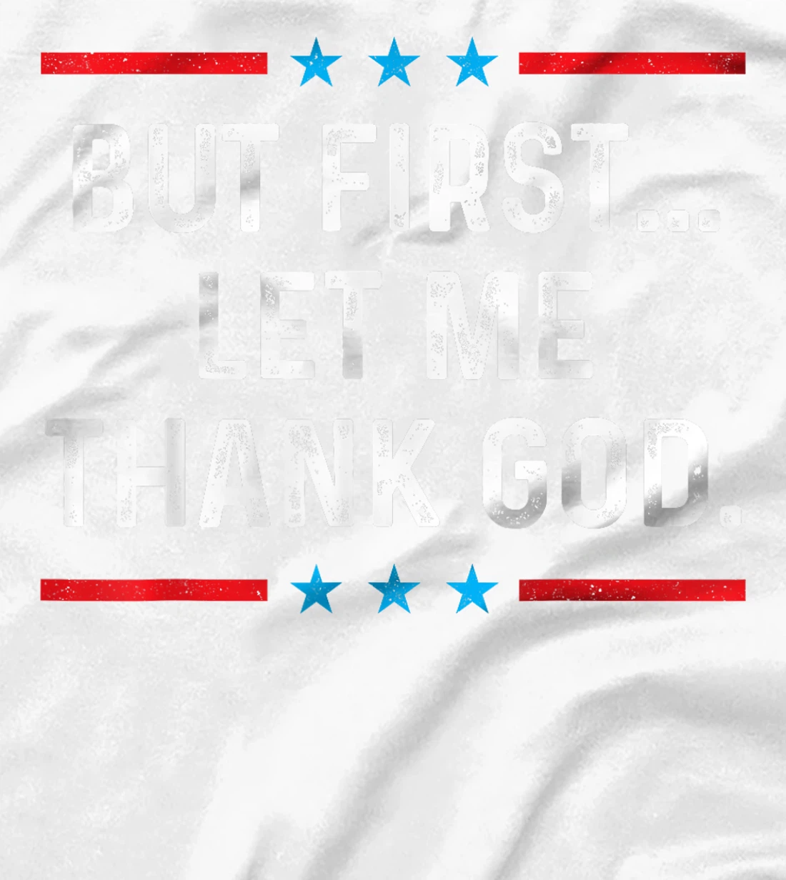 But First Let Me Thank God T-Shirt