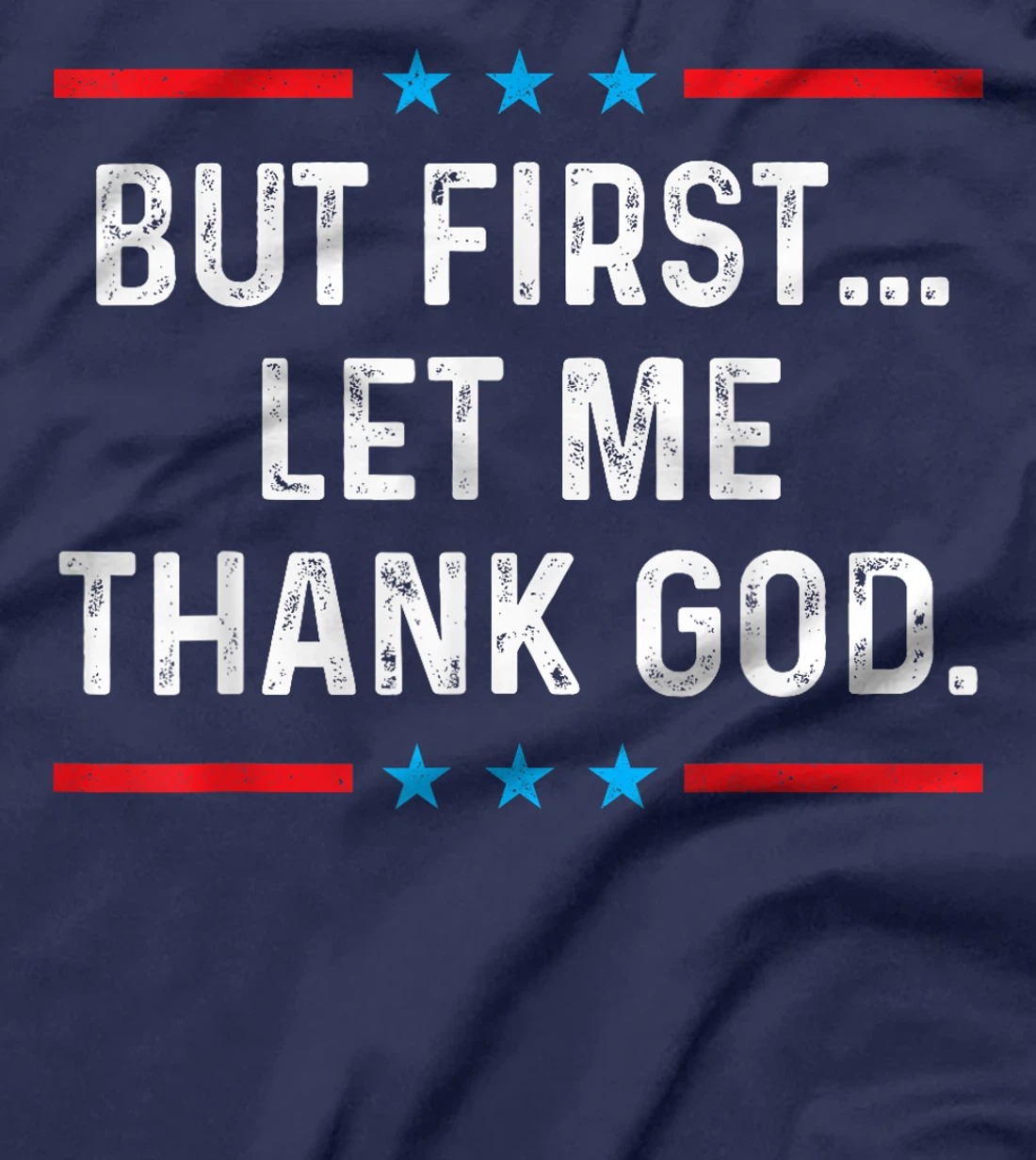 But First Let Me Thank God T-Shirt