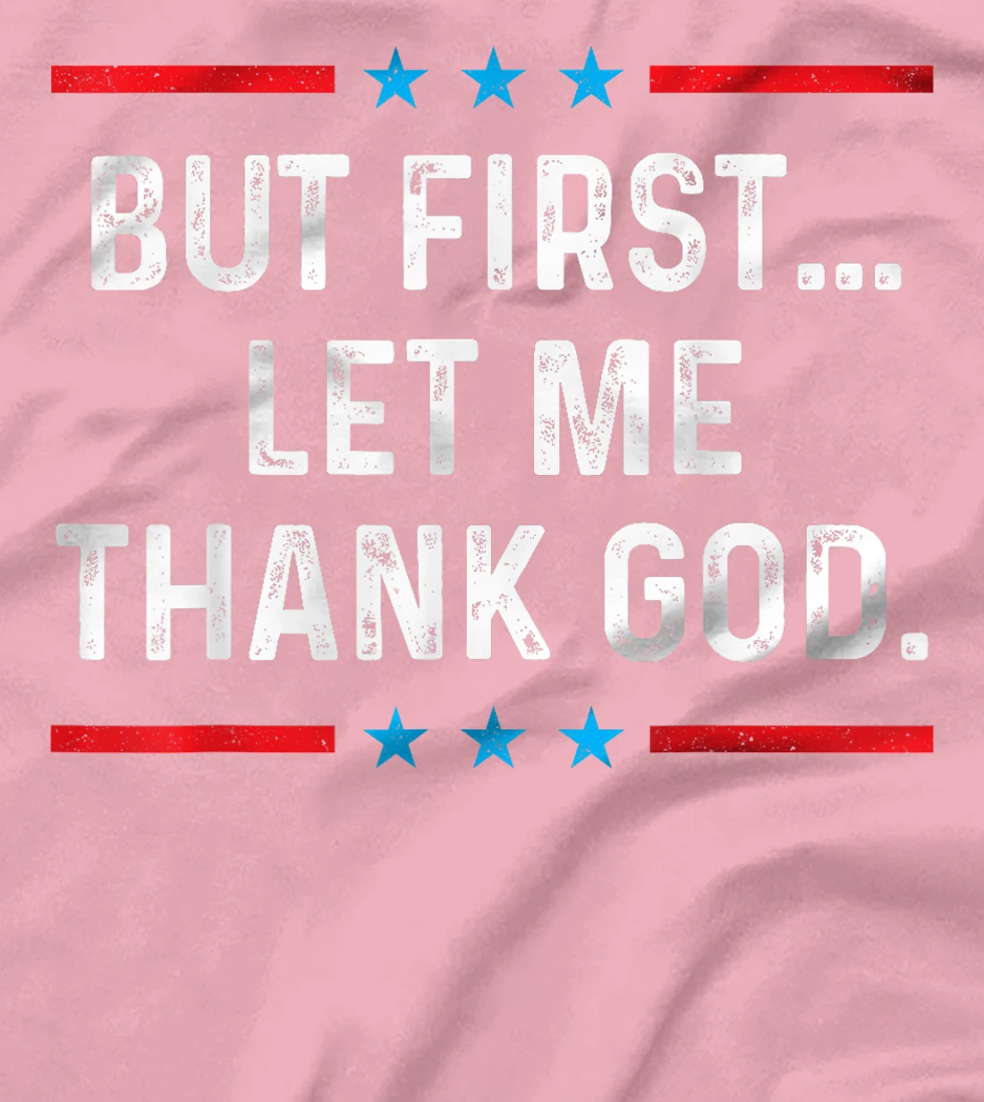 But First Let Me Thank God T-Shirt