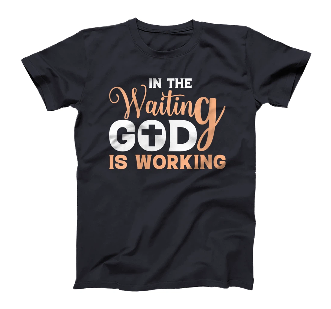 Womens In The Waiting God Is Working Christian T-Shirt