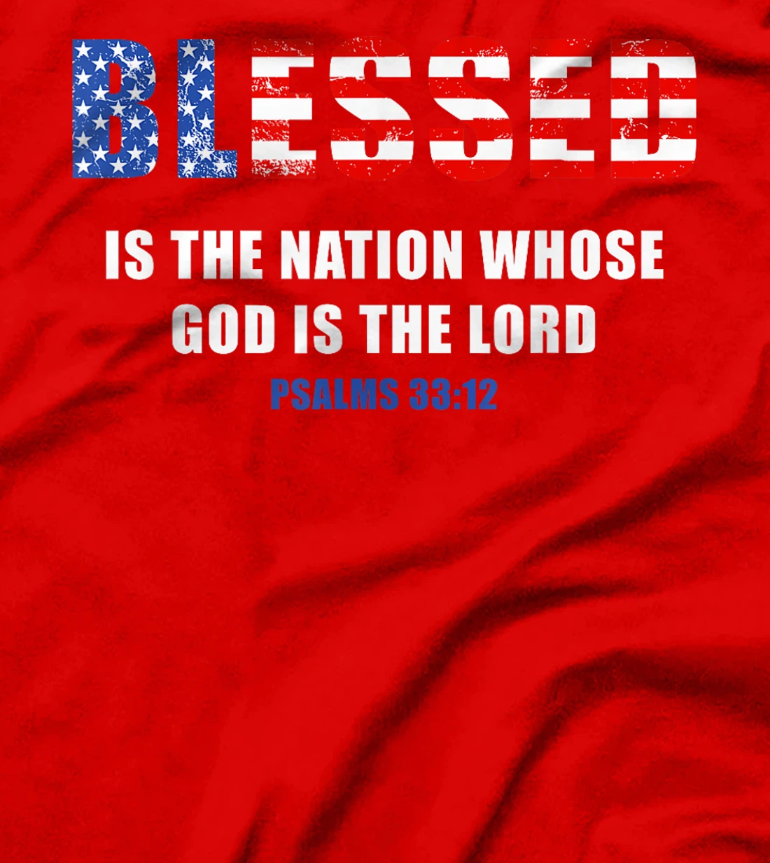 Blessed is The Nation Whose GOD is The LORD – USA Psalm 33 T-Shirt