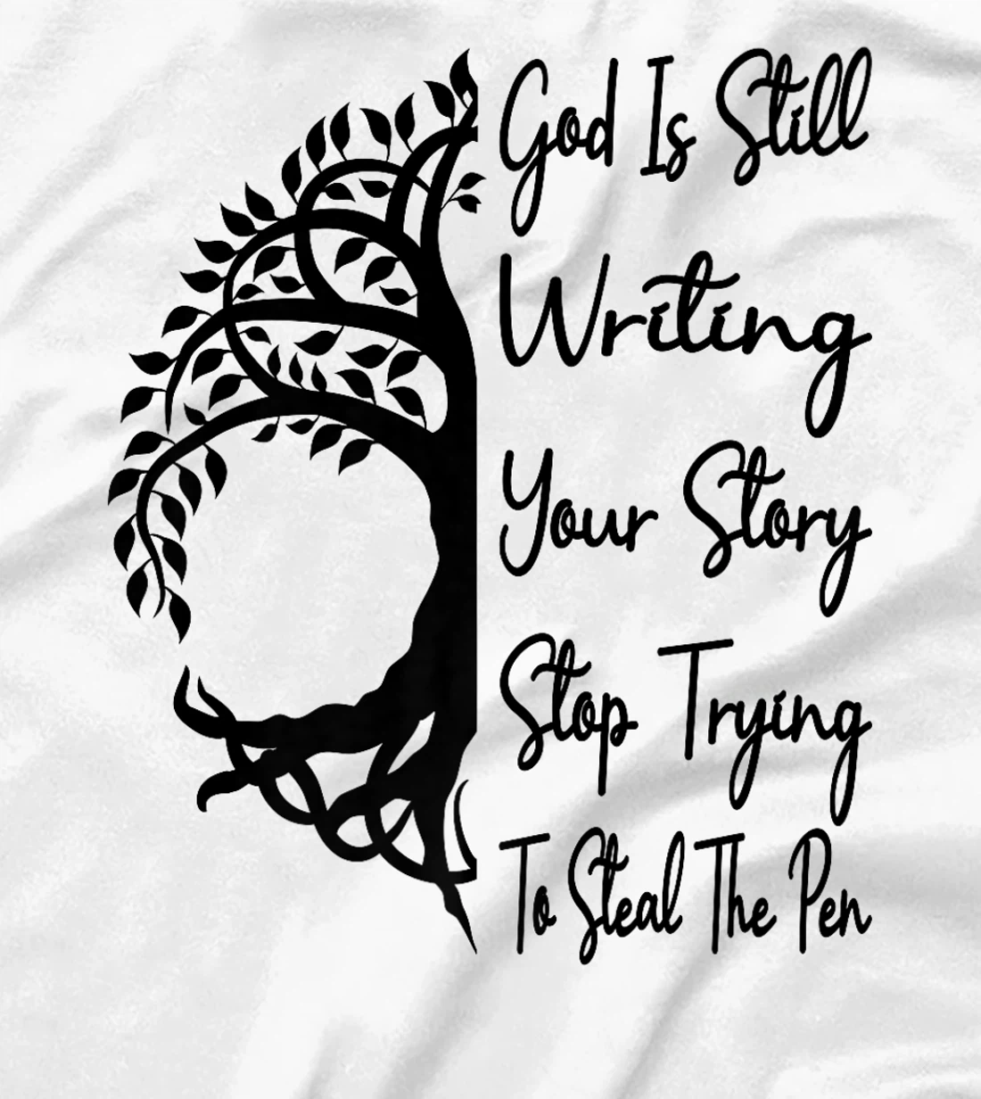 God Is Still Writing Your Story Stop Trying To Steal The Pen Premium T-Shirt