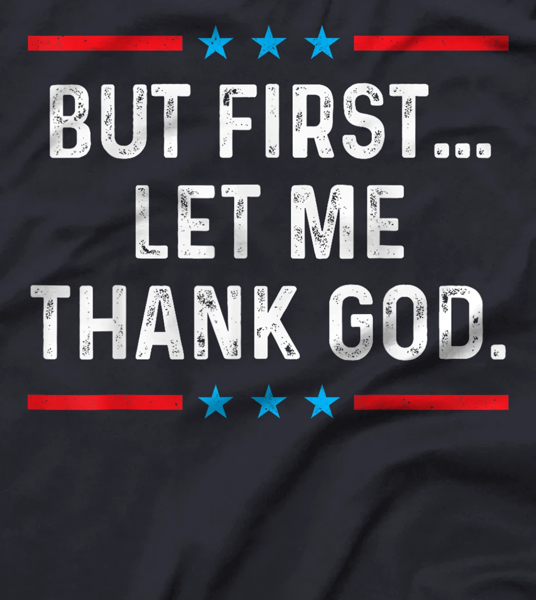 But First Let Me Thank God T-Shirt