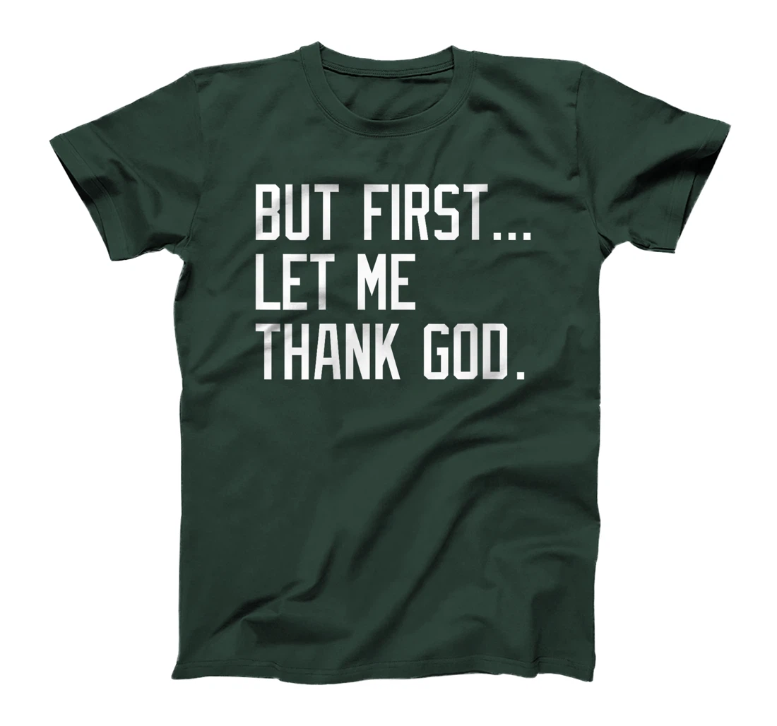 Womens But First Let Me Thank God Funny Saying For Celebrate Boston T-Shirt