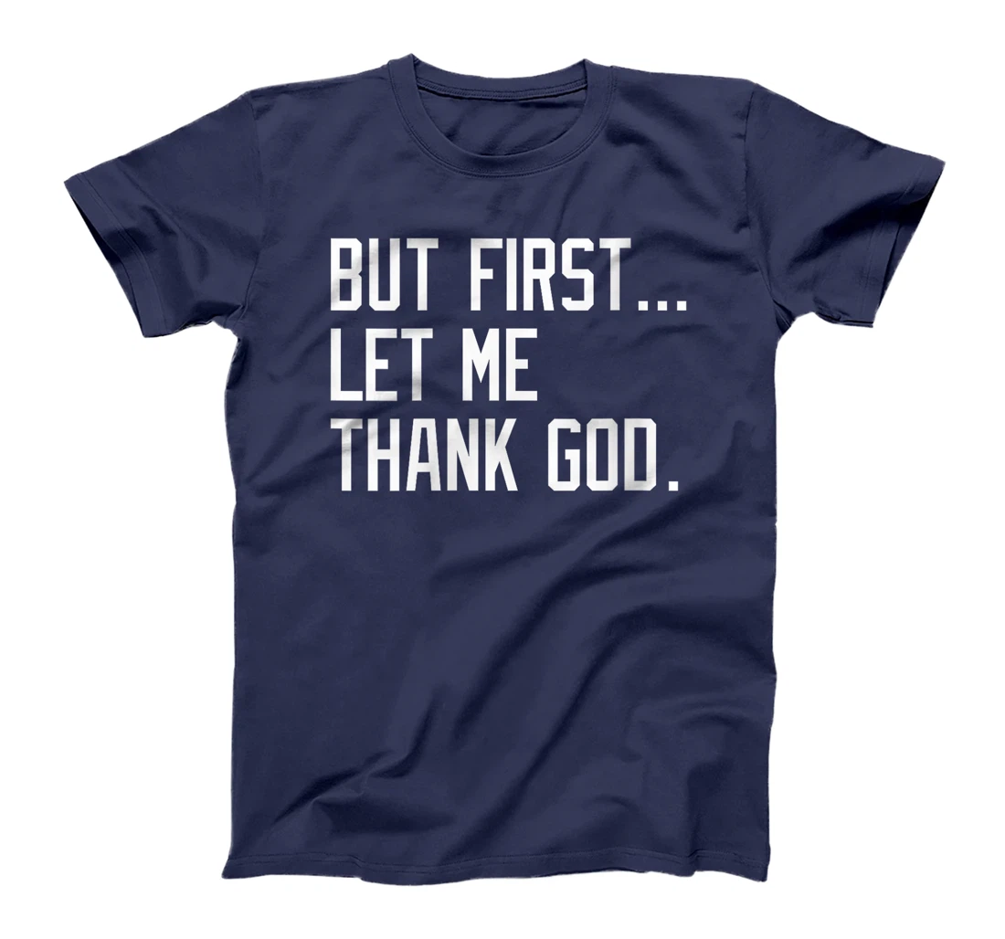 Womens But First Let Me Thank God Funny Saying For Celebrate Boston T-Shirt